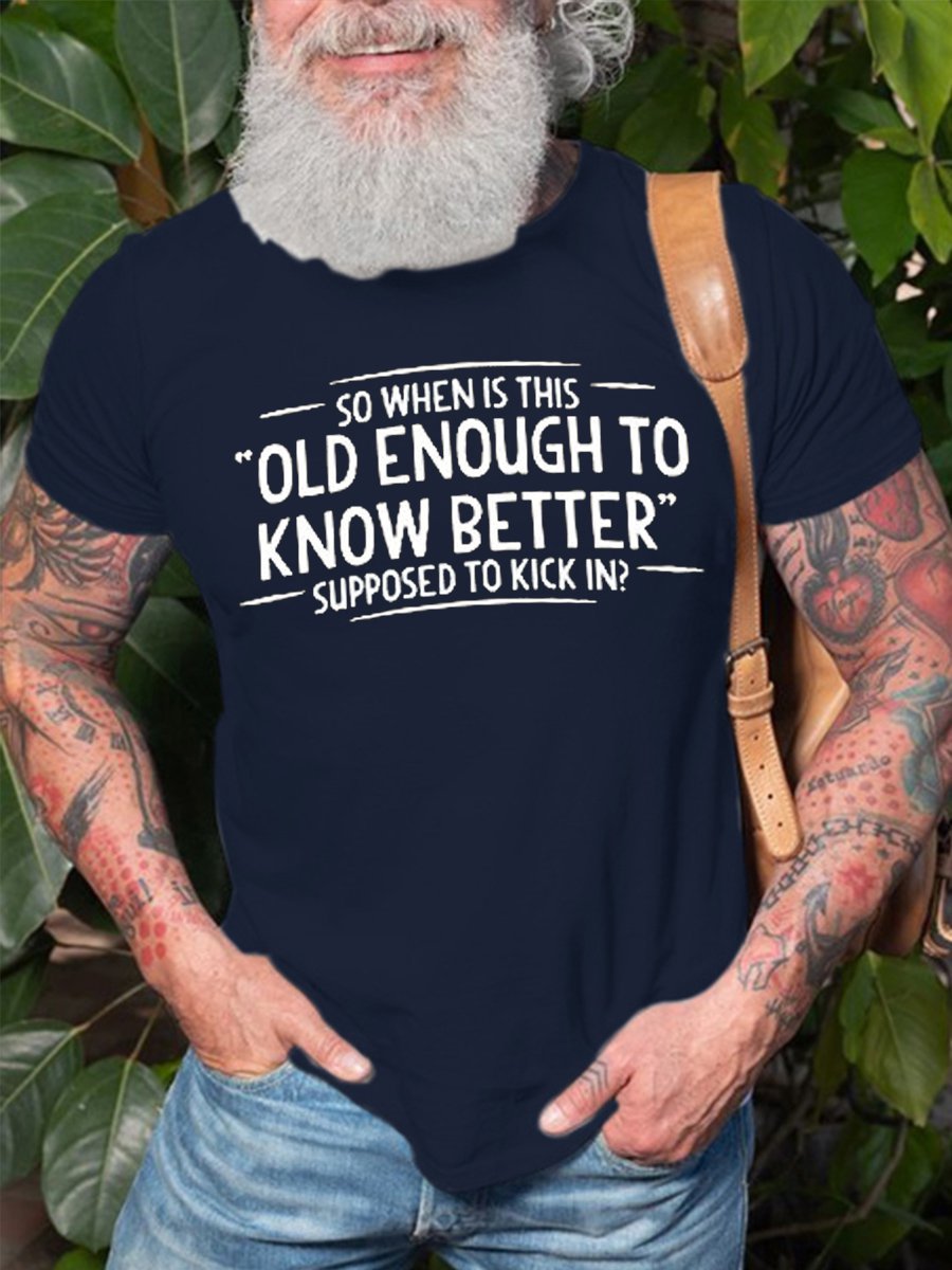 Men's When does Old Enough To Know Better Shirt Graphic Tshirt