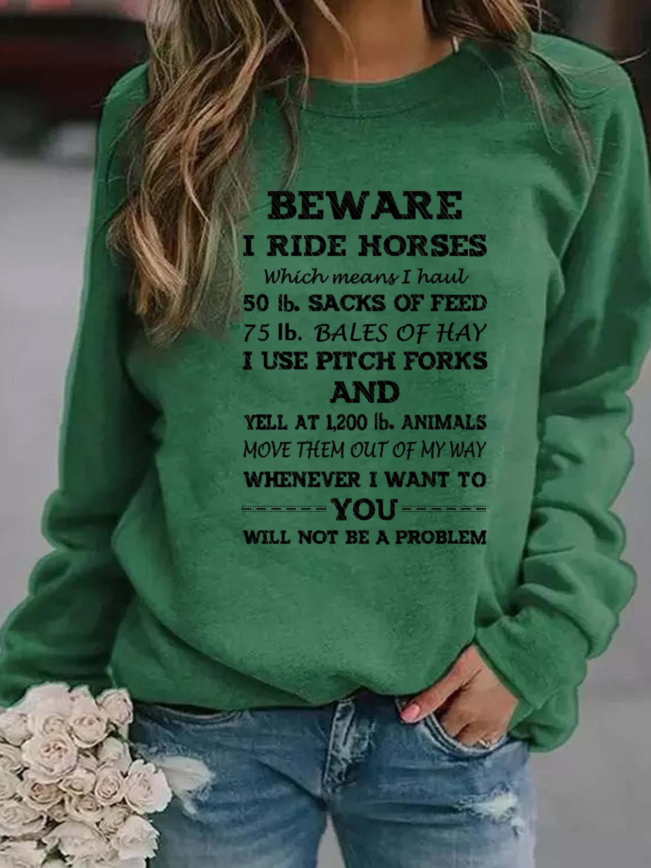 Beware I ride Horses Sweatshirt