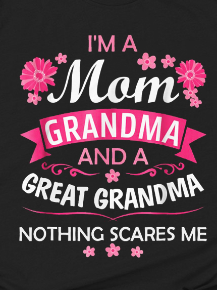 I'm A Mom And A Great-Grandma Nothing Scares Me T-Shirt