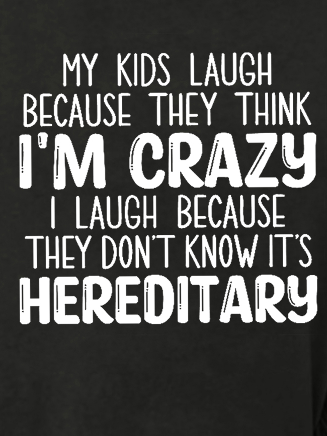 Funny My Kids Laugh Because They Think I'm Crazy I Laugh Because They Don't Know It's Hereditary Loosen Sweatershirt