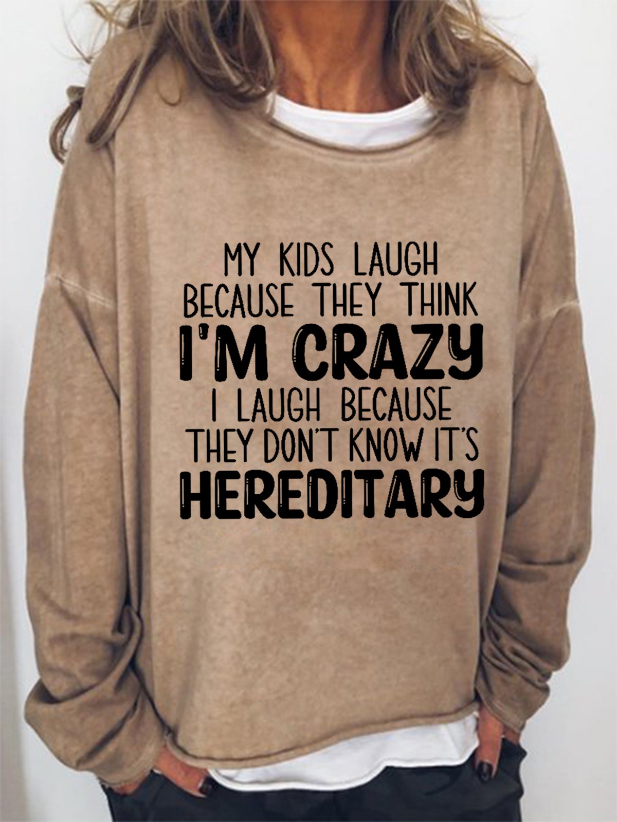 Funny My Kids Laugh Because They Think I'm Crazy I Laugh Because They Don't Know It's Hereditary Loosen Sweatershirt