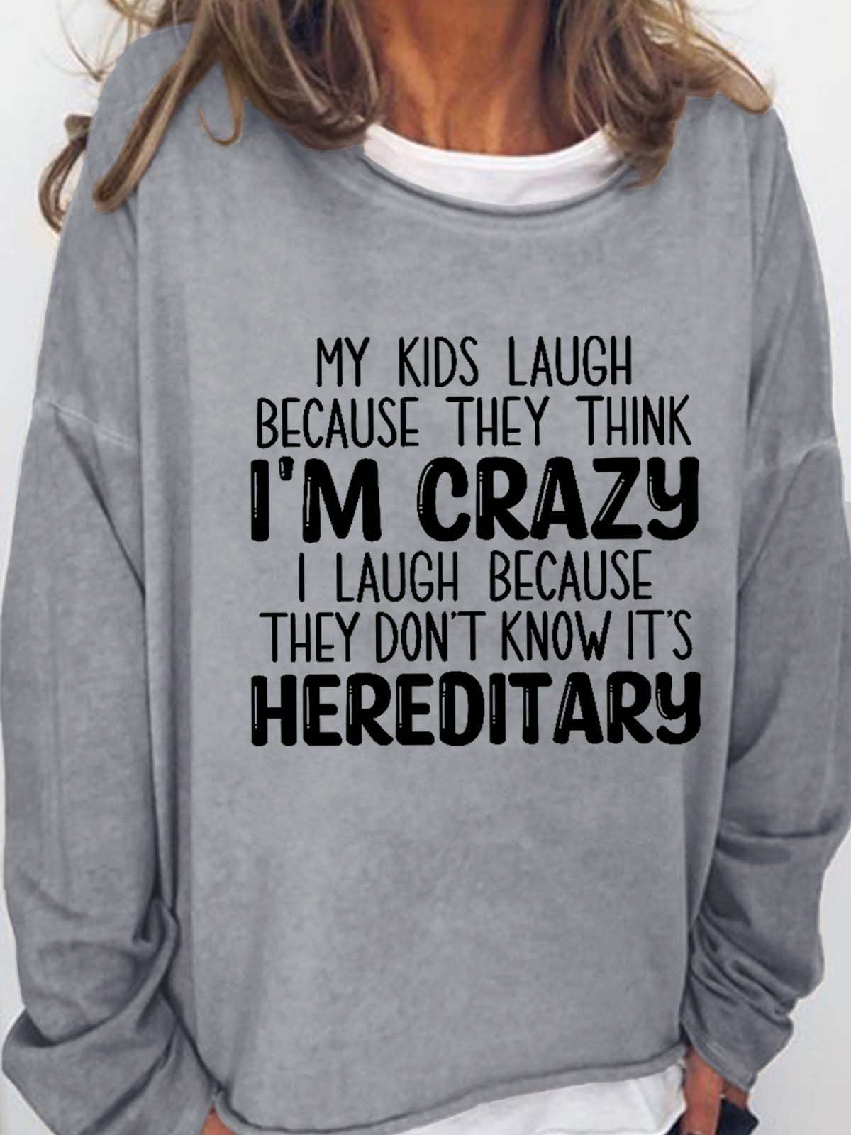 Funny My Kids Laugh Because They Think I'm Crazy I Laugh Because They Don't Know It's Hereditary Loosen Sweatershirt