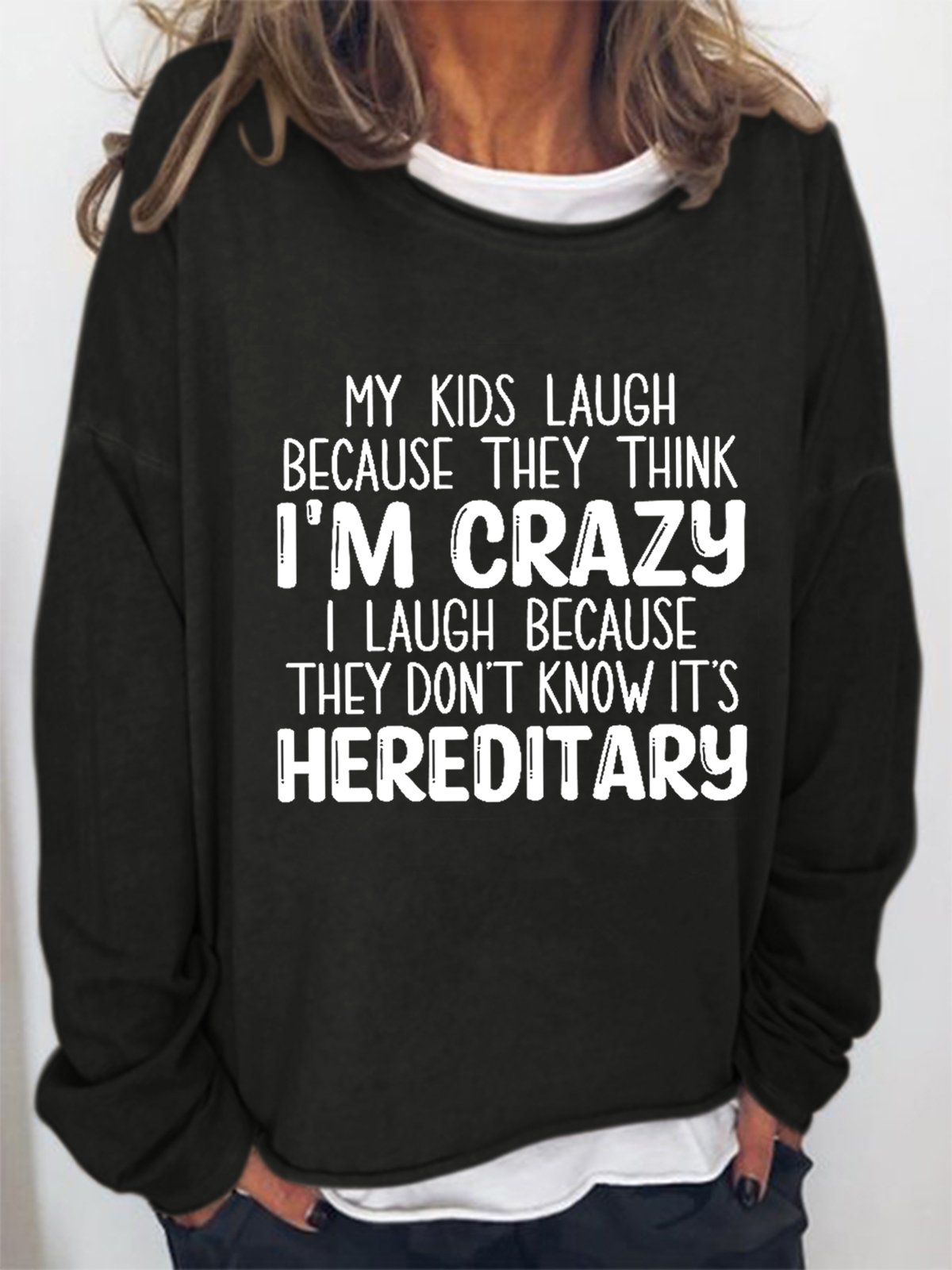 Funny My Kids Laugh Because They Think I'm Crazy I Laugh Because They Don't Know It's Hereditary Loosen Sweatershirt