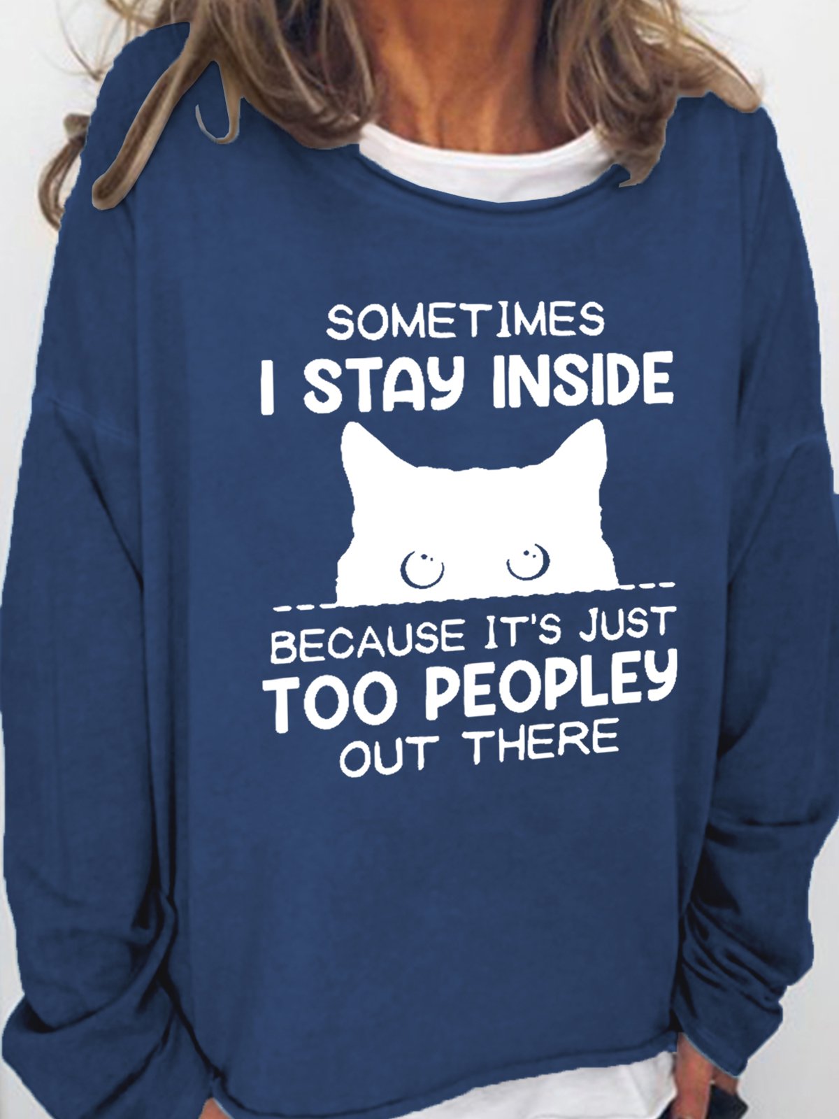 Women's Funny Sometimes I Stay Inside Because It's Just Too Peopley Out There Crew Neck Casual Letter Sweatshirt