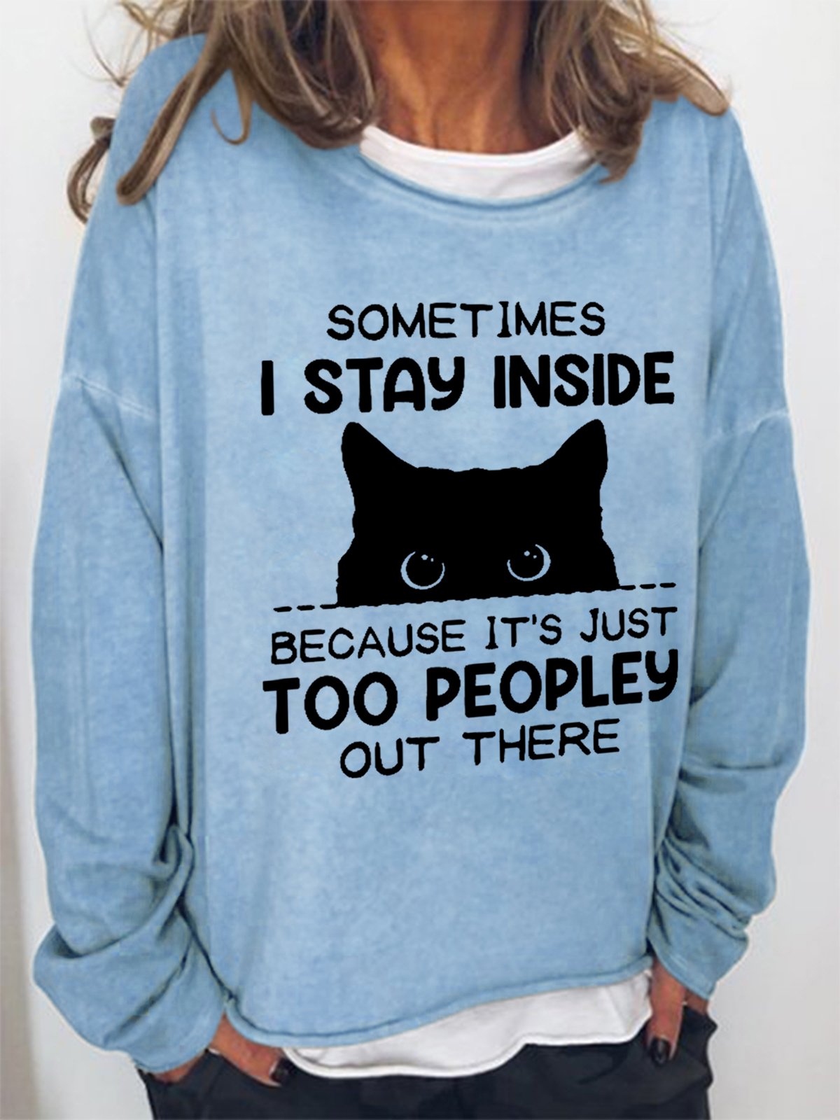 Women's Funny Sometimes I Stay Inside Because It's Just Too Peopley Out There Crew Neck Casual Letter Sweatshirt