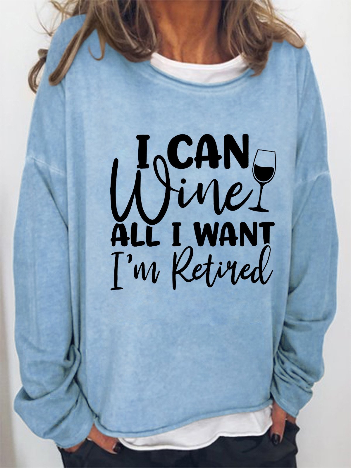 I Can Wine All I Want I'm Retired Women's Sweatshirt