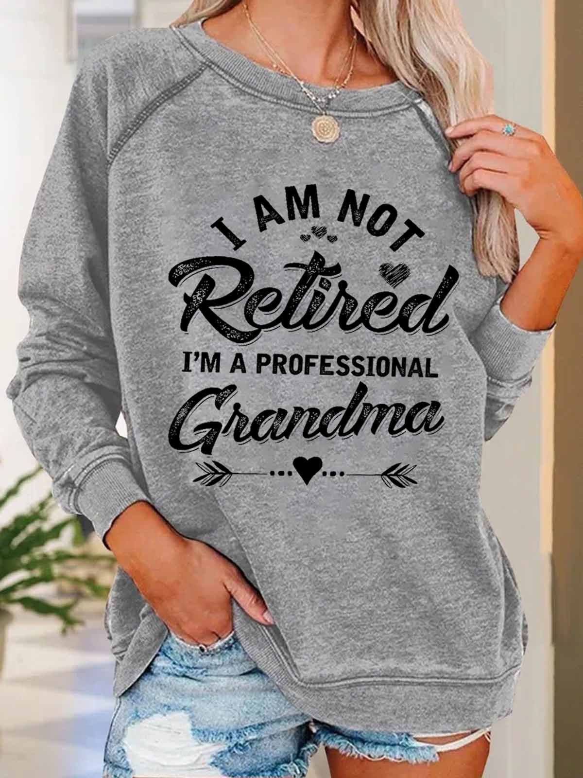 Funny Women I Am Not Retired I Am A Professional Grandma Simple Loose Text Letters Sweatshirts