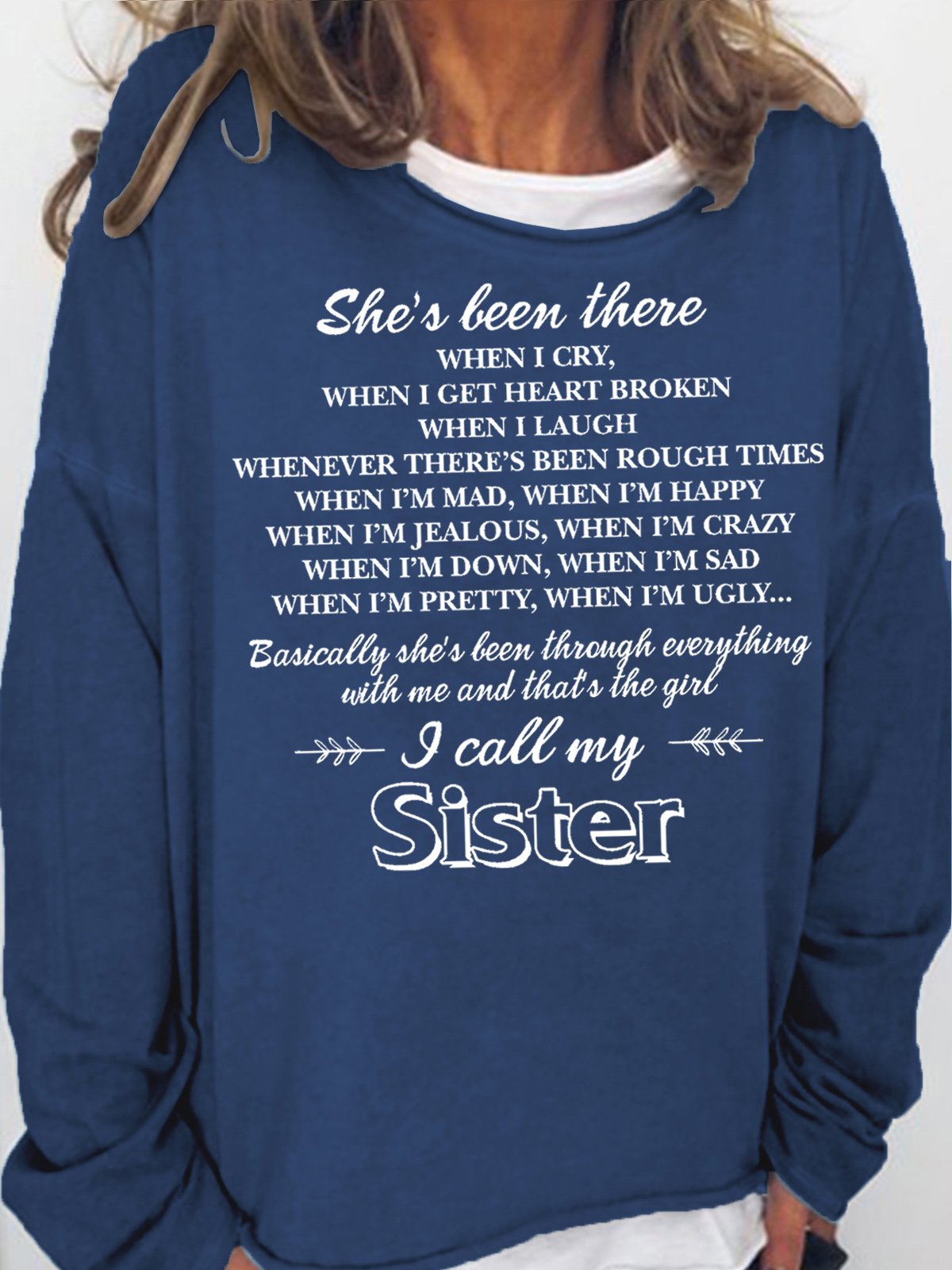 Womens Sister Saying She’s been there when i cry when i get heartbroken when u laugh Crew Neck Sweatshirt