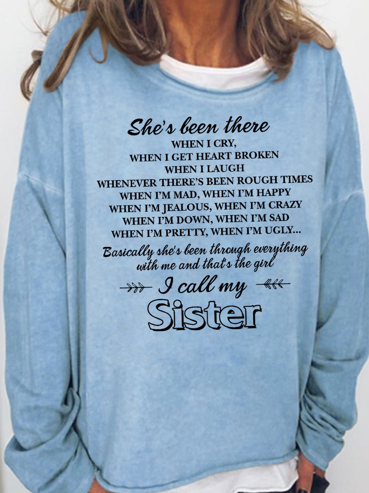 Womens Sister Saying She’s been there when i cry when i get heartbroken when u laugh Crew Neck Sweatshirt