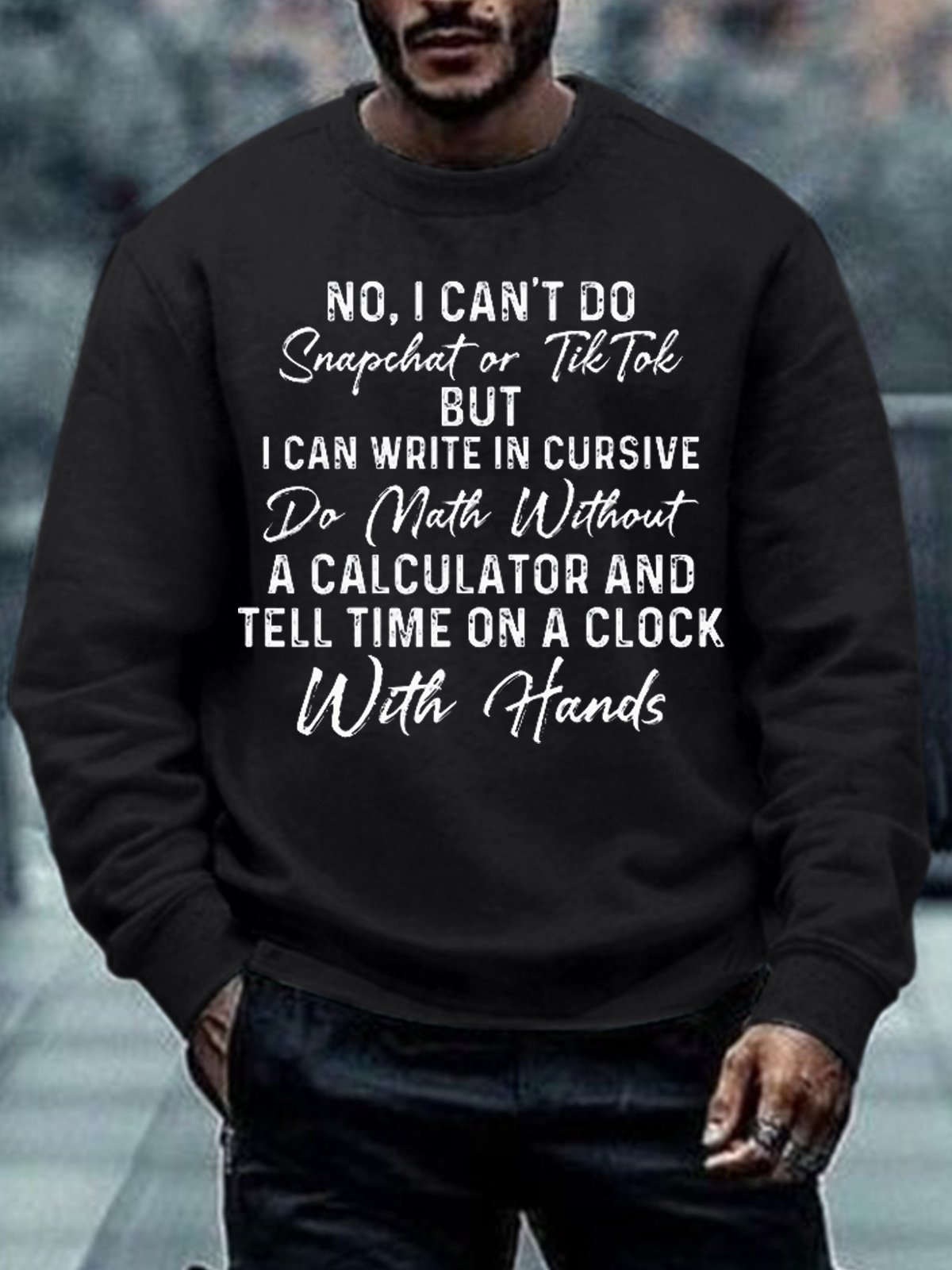 Mens No I Can't Do Snapchat Or TikTok Crew Neck Text Letters Sweatshirt