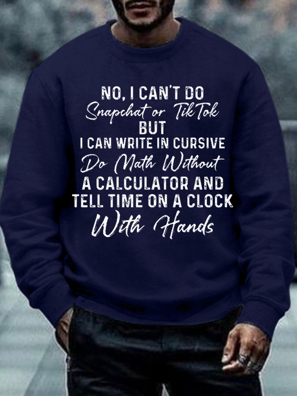 Mens No I Can't Do Snapchat Or TikTok Crew Neck Text Letters Sweatshirt