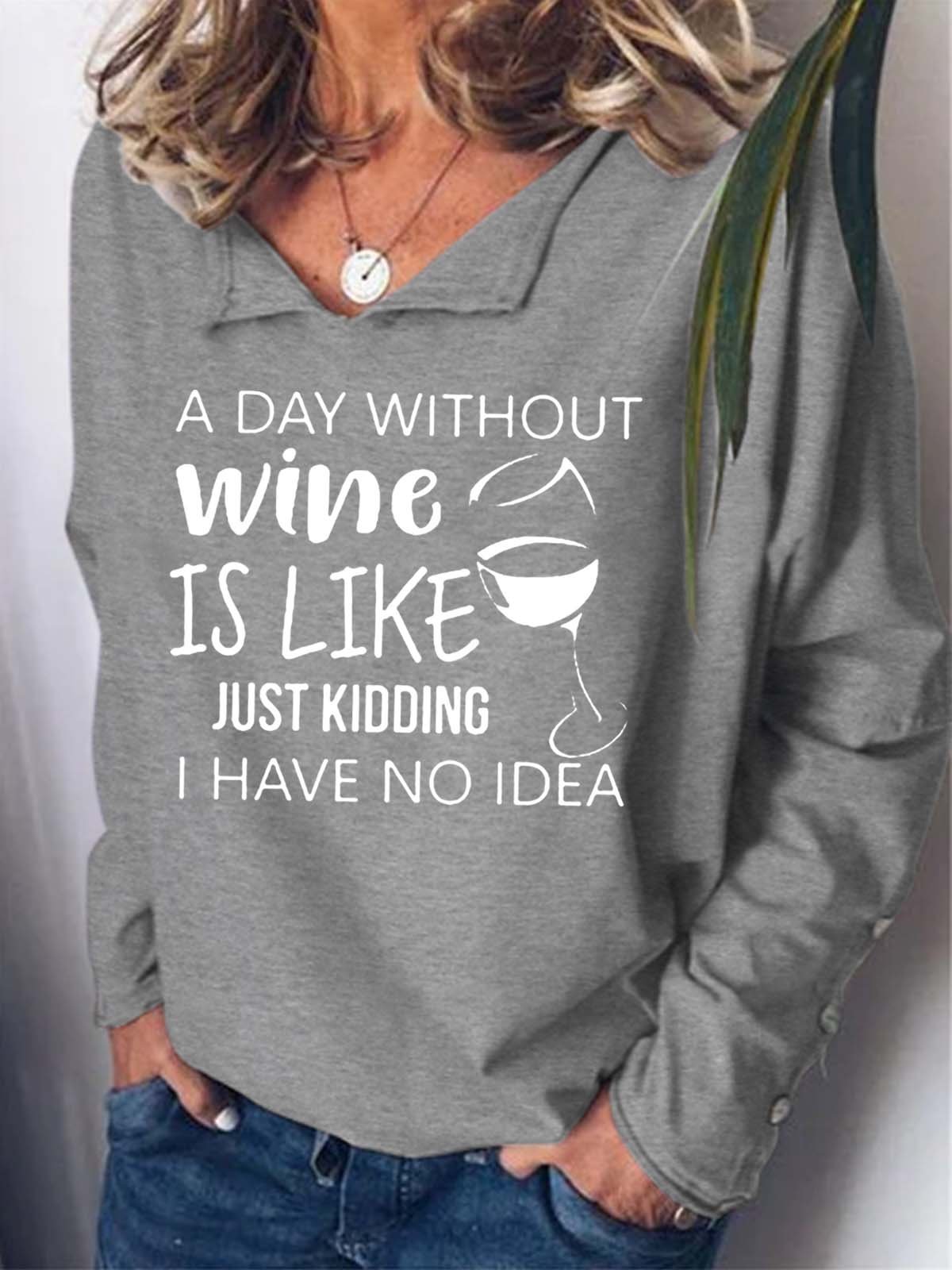 Women A Day Without Wine Casual Shawl Collar Text Letters Sweatshirt