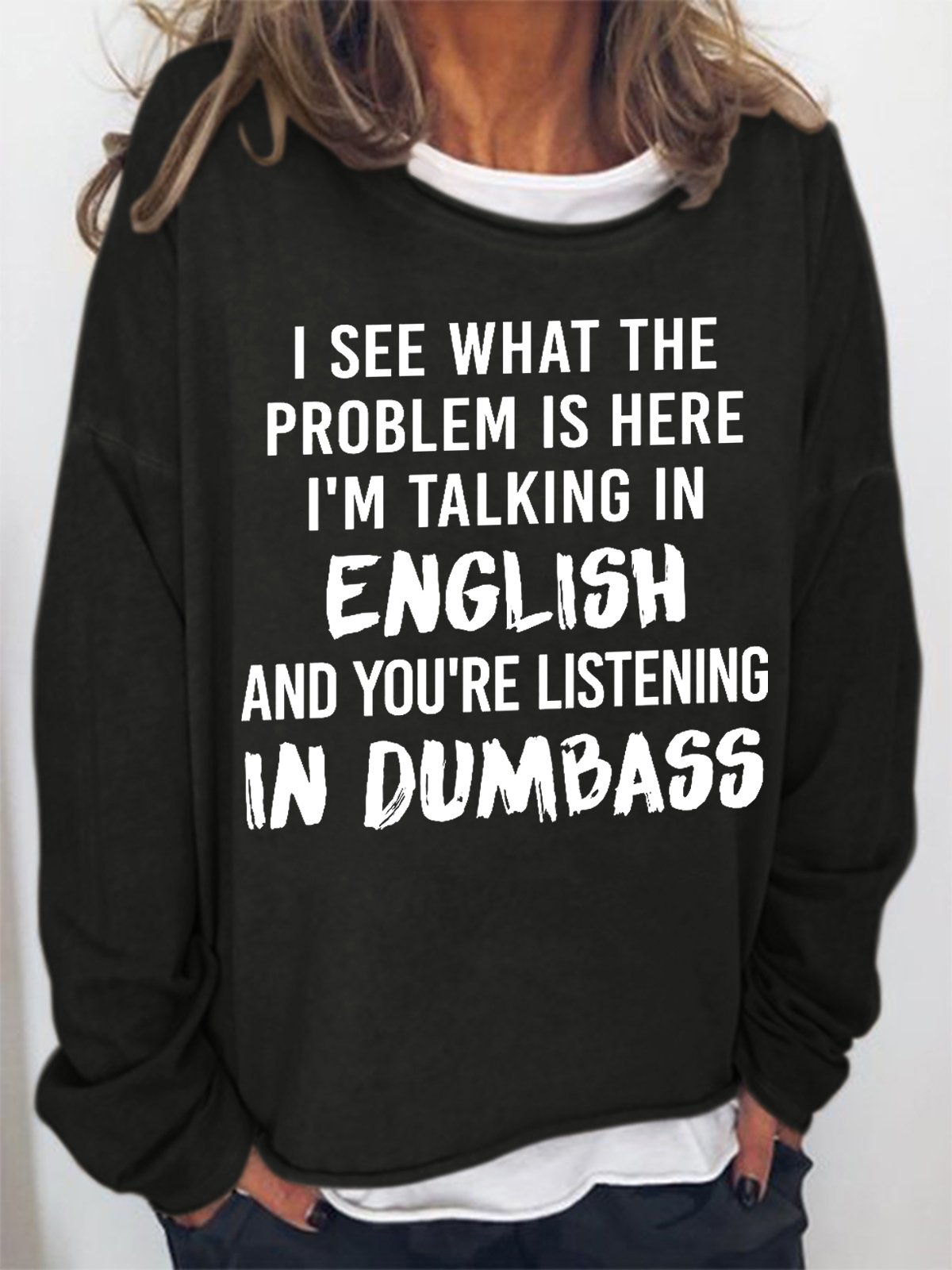 Women's Funny Saying I See What The Problem Is Here I'm Talking In English Sweatshirt