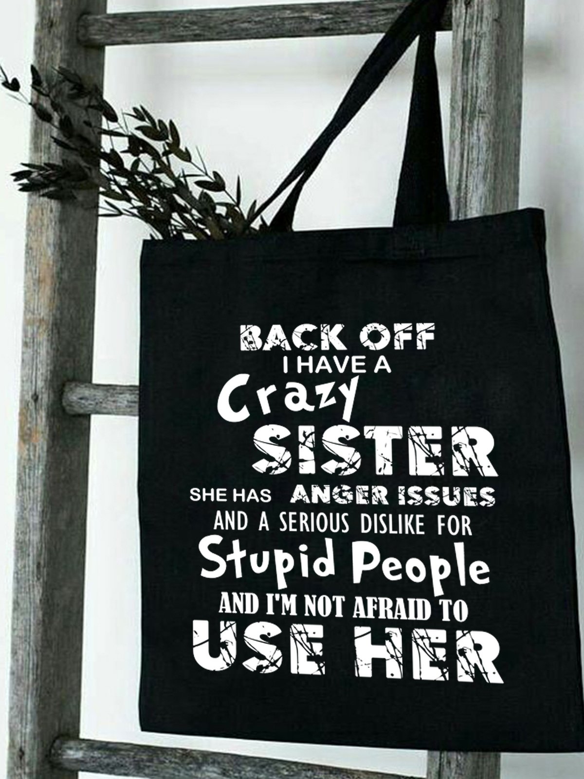 Back Off I Have A Crazy Sister She Has Anger Issues Family Text Letter Shopping Tote
