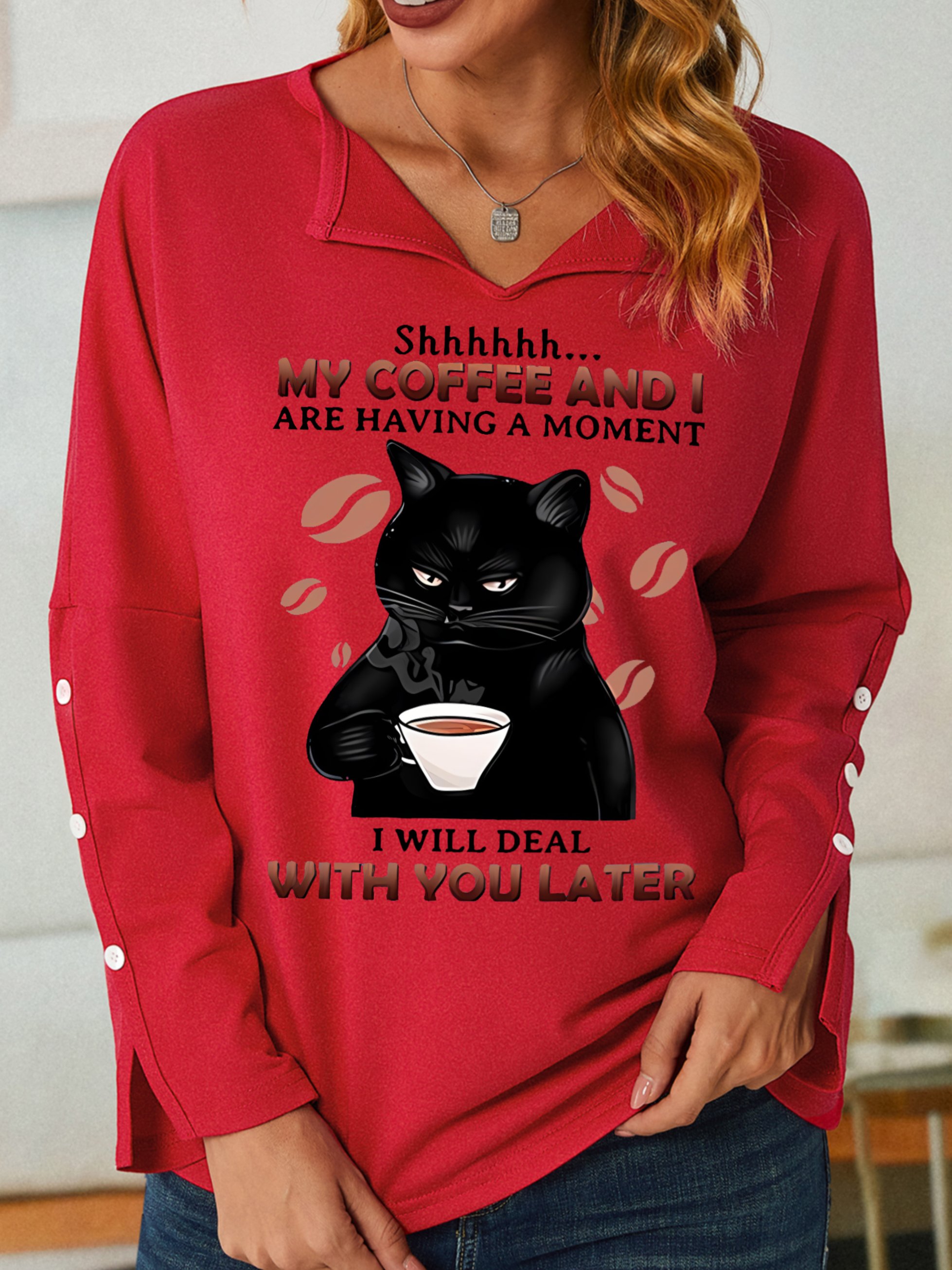 My Coffee And I Are Having A Moment I Will Deal Wilth You Later With Cat Having Coffee Women's Sweatshirt