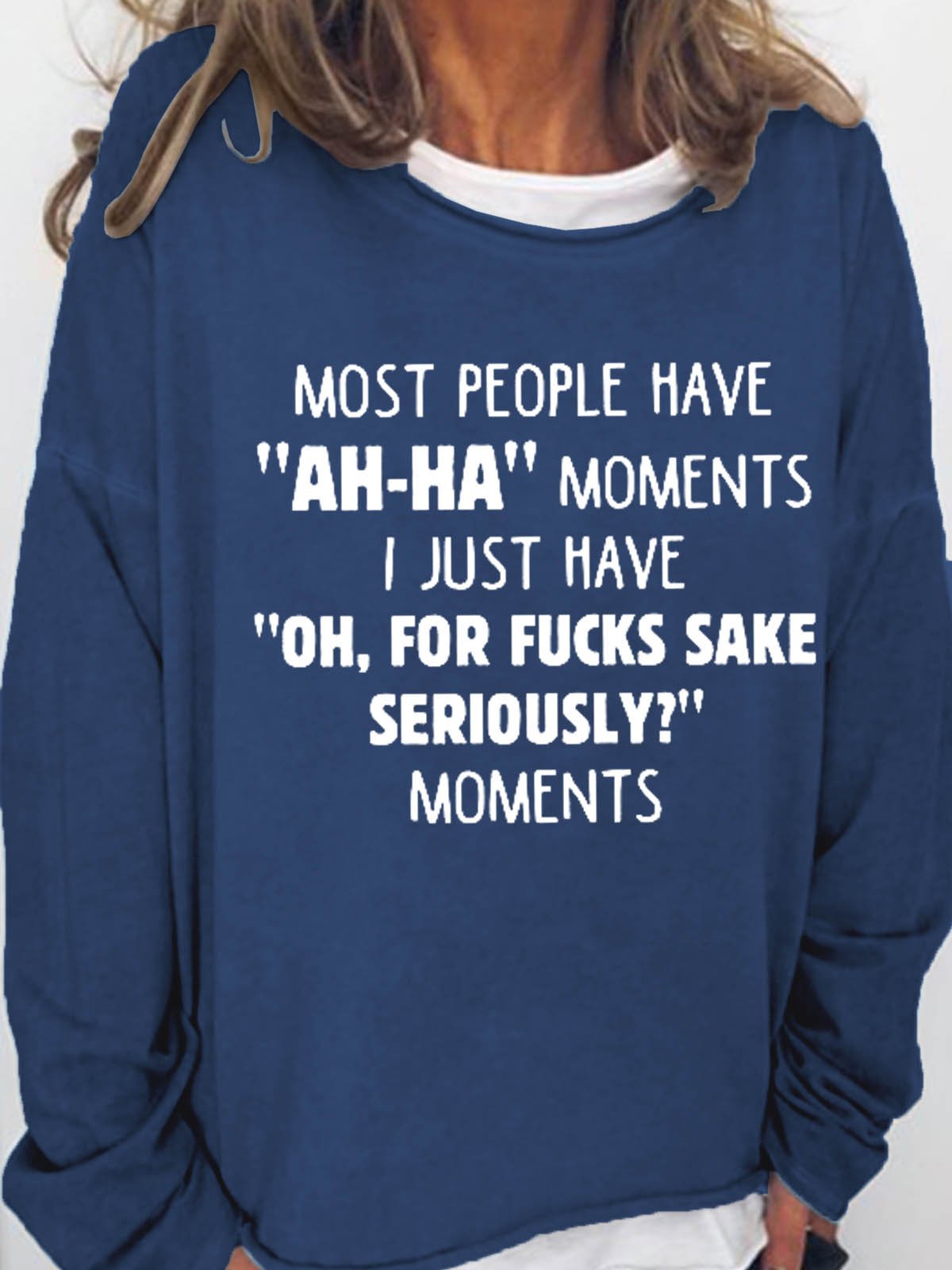 Women Most People Have "Ah-ha" Moments Funny Quote Simple Sweatshirt