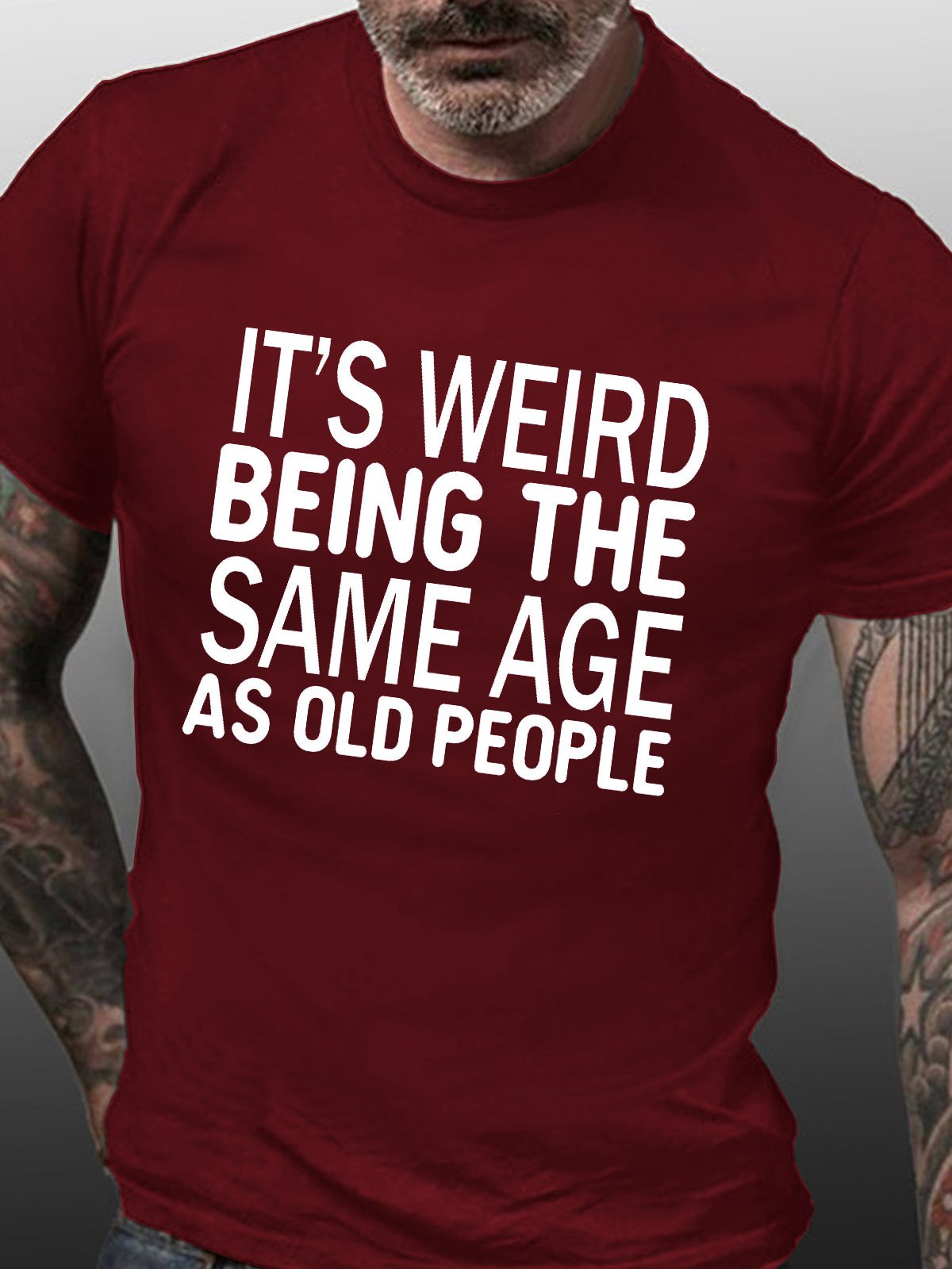 Men's Funny It’s Weird Being The Same Age As Old People Text Letters Casual T-shirt