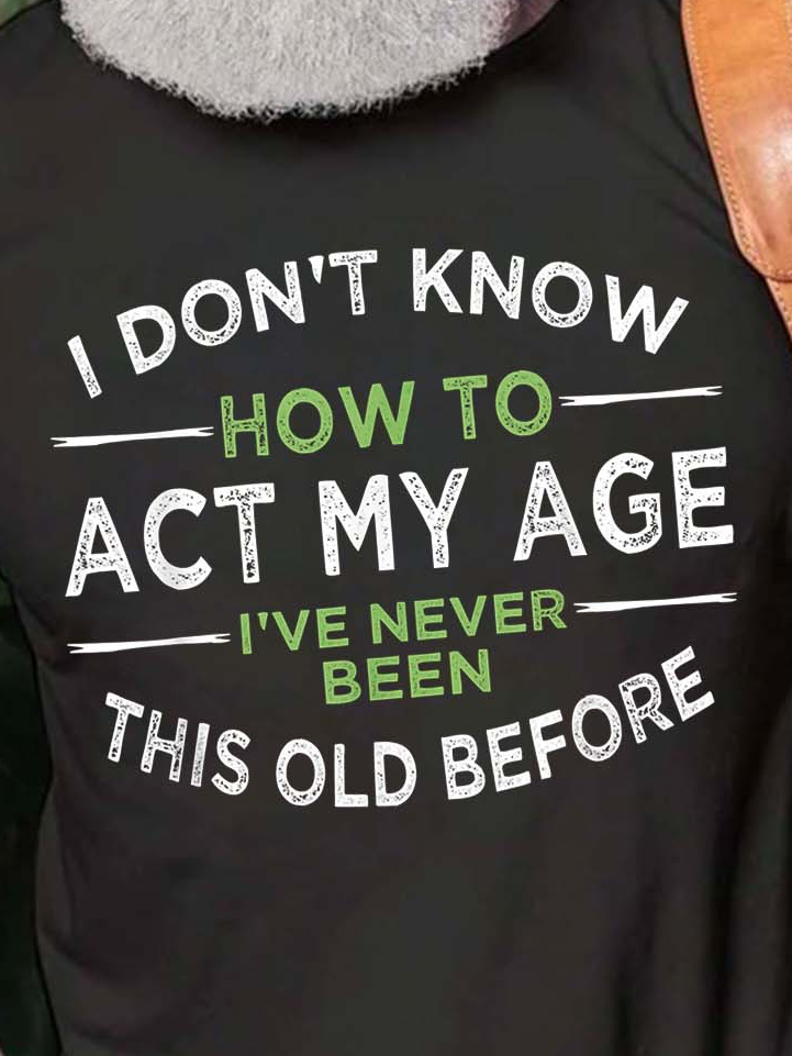 Men's How To Act My Age Letters Crew Neck T-shirt