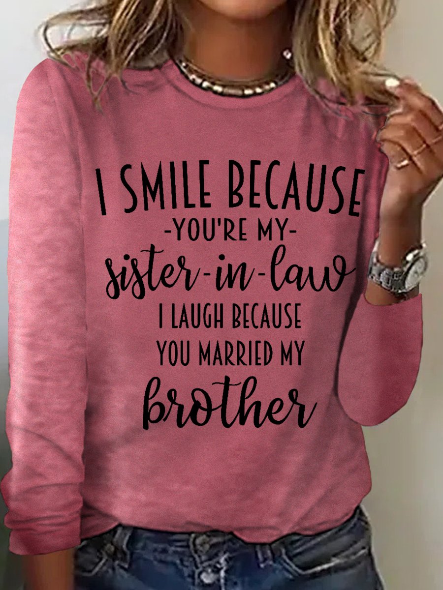 Women Funny Word I Smile Because You're My Sister In Law  Simple Long sleeve Top