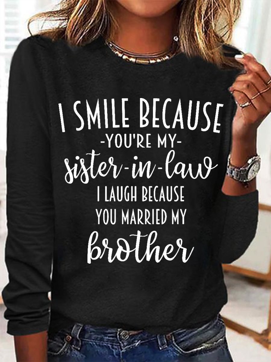 Women Funny Word I Smile Because You're My Sister In Law  Simple Long sleeve Top
