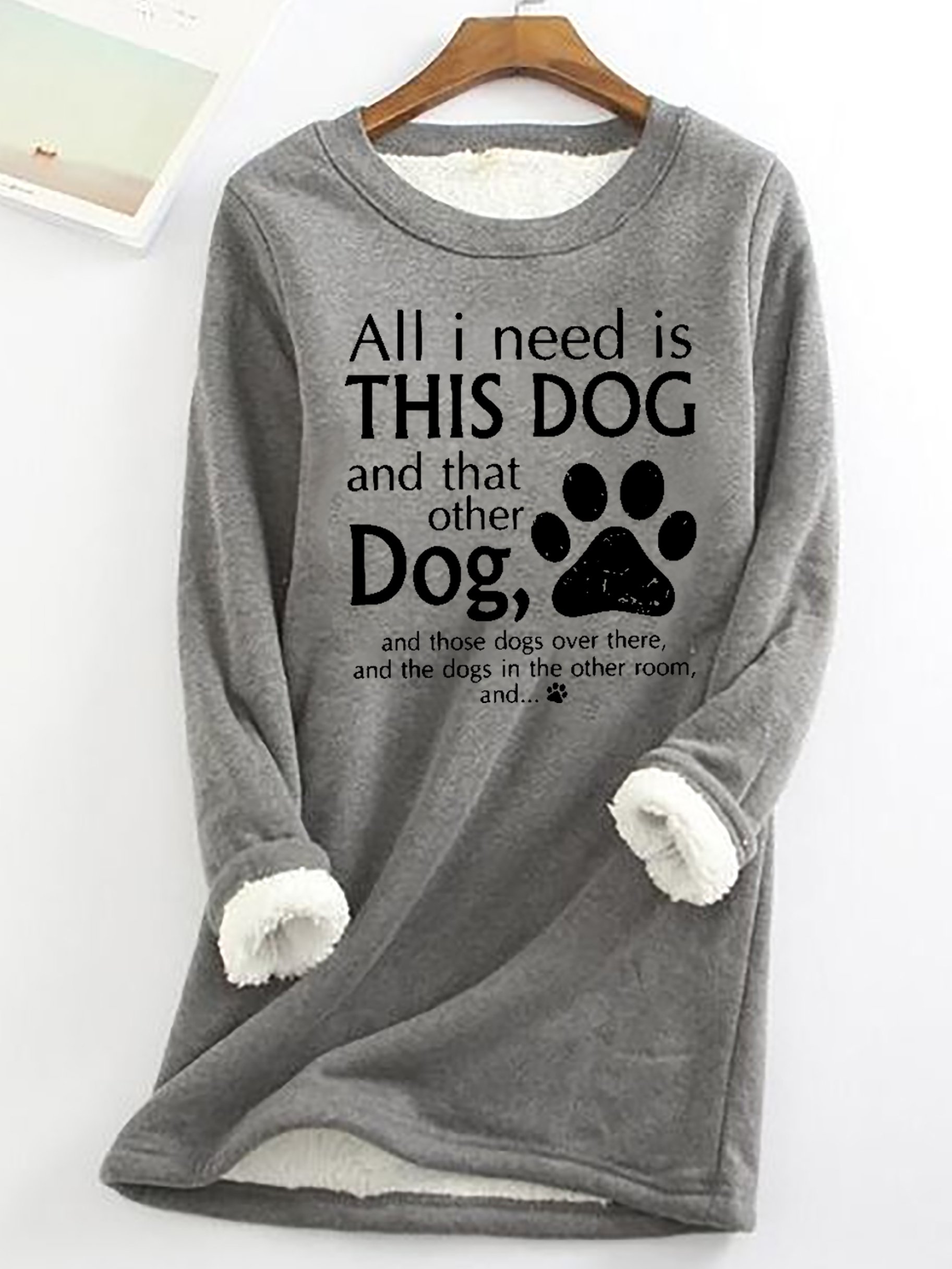 Women's All I Need Is This Dog And That Other Dog Simple Warmth Fleece Sweatshirt
