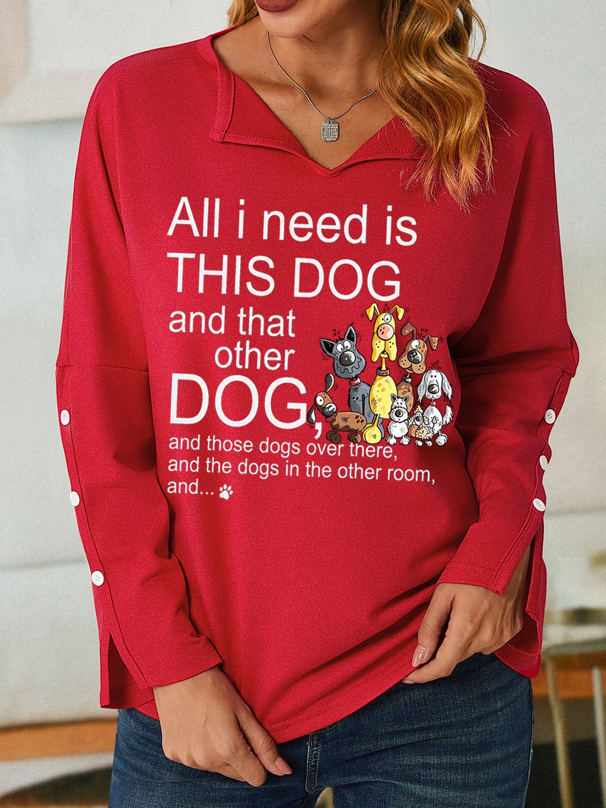 Women All I Need Need Is This Dog Pet Lover V Neck Simple Sweatshirt