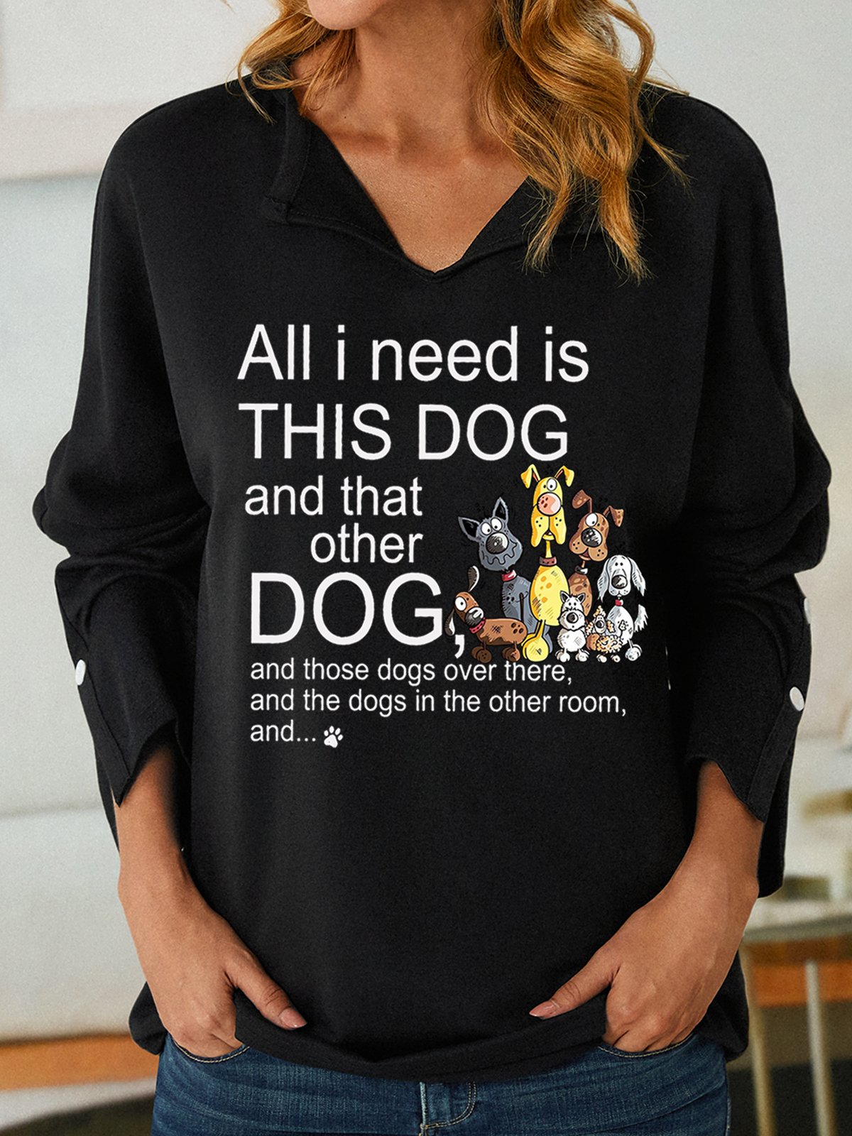Women All I Need Need Is This Dog Pet Lover V Neck Simple Sweatshirt