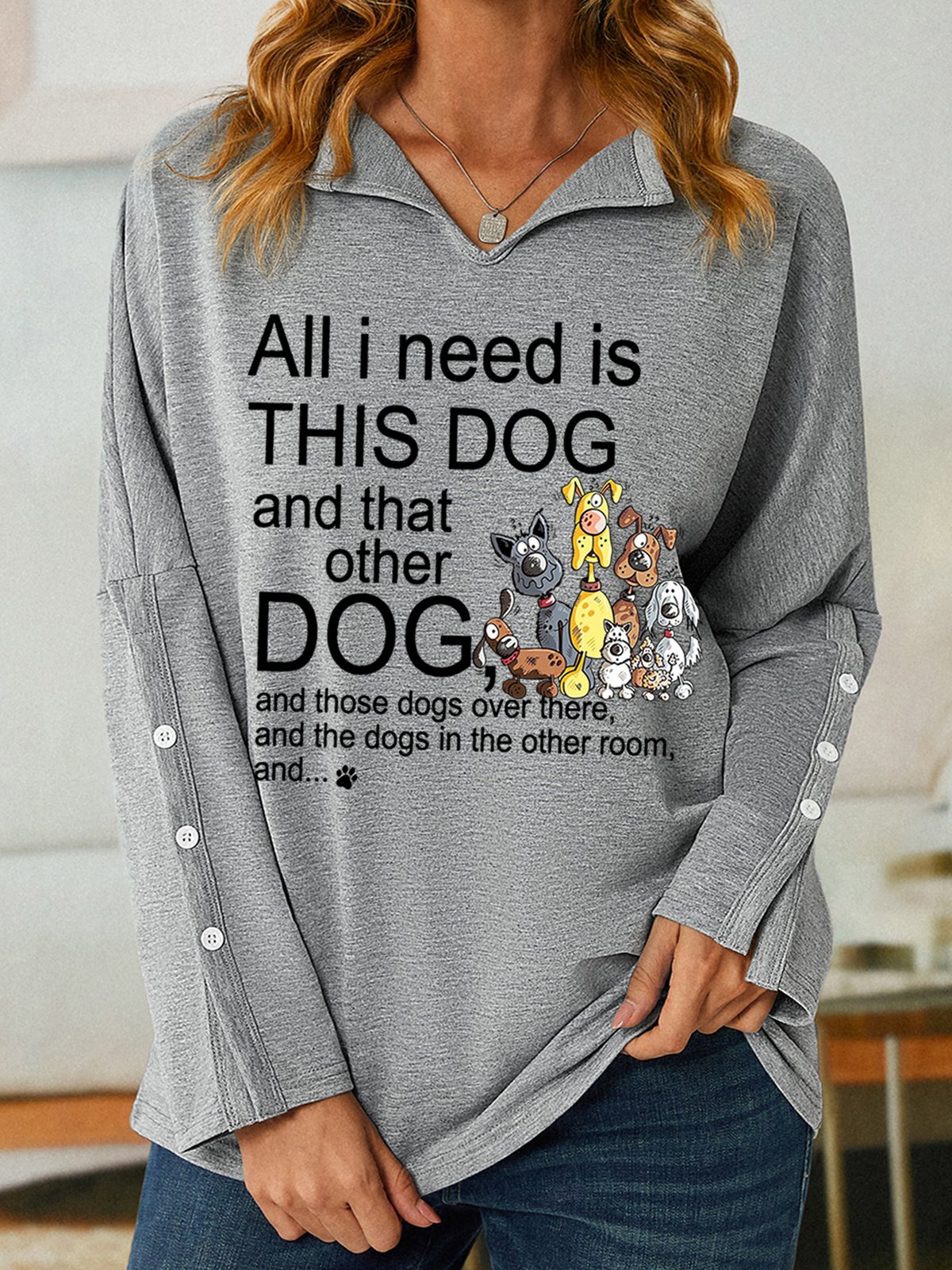 Women All I Need Need Is This Dog Pet Lover V Neck Simple Sweatshirt