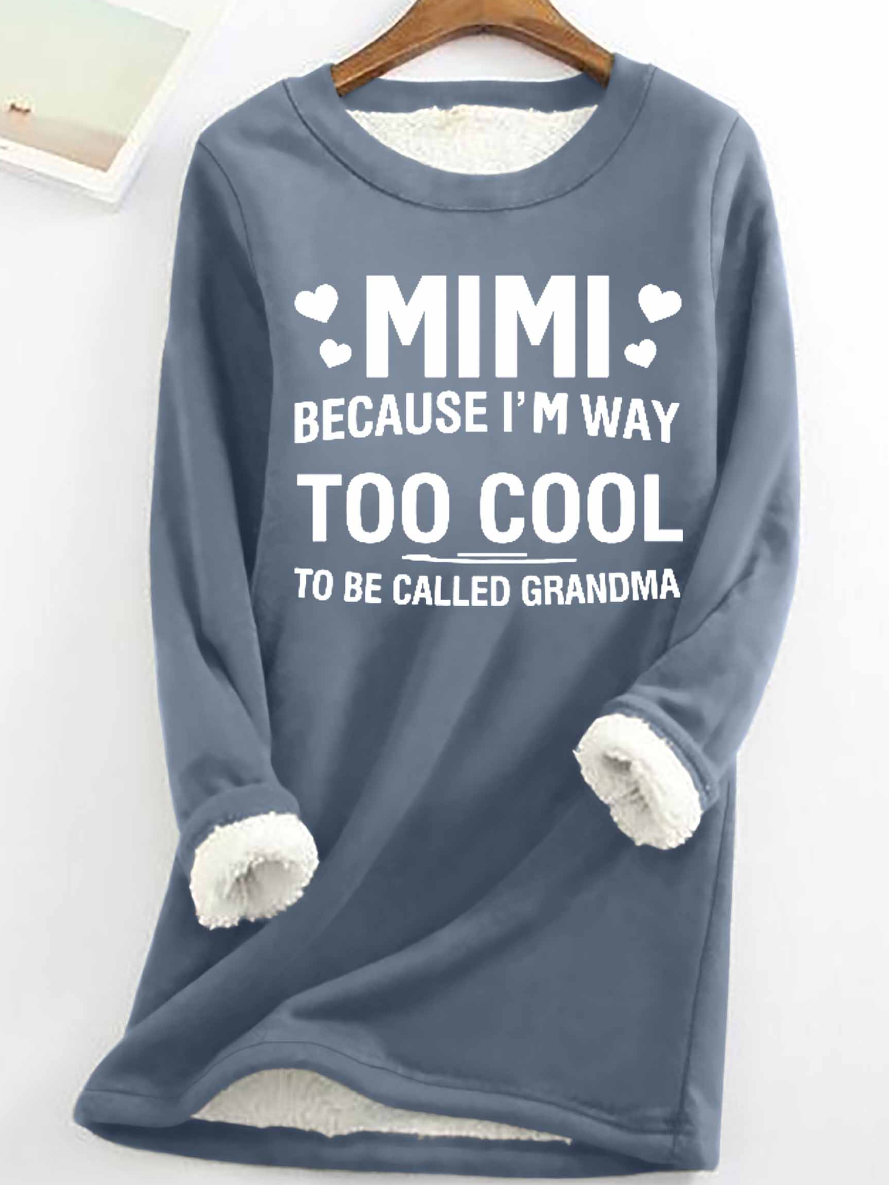 Women's MIMI Because I'M Way Too Cool To Be Called Grandma Funny Warmth Fleece Sweatshirt