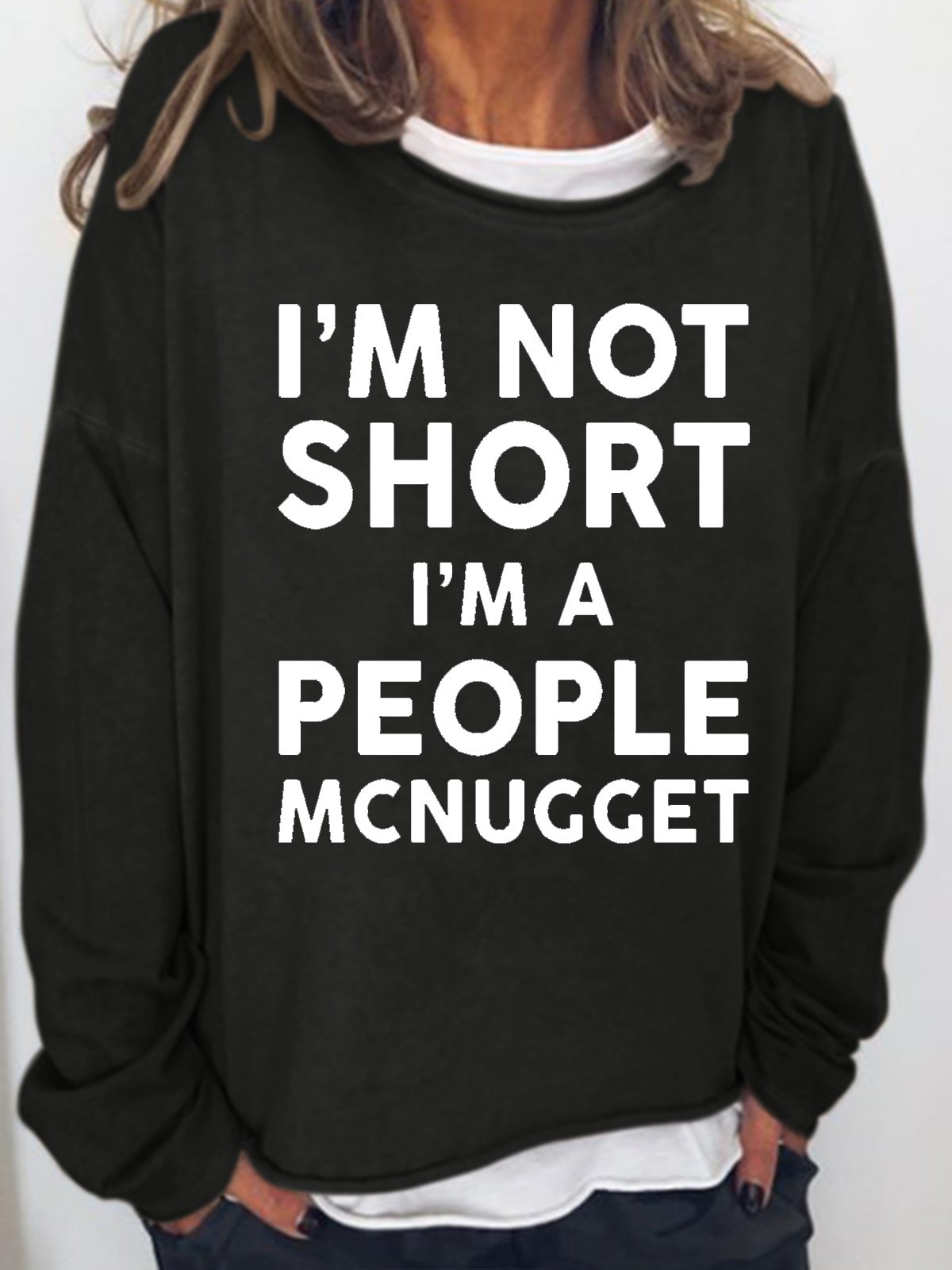 Womens Funny I Am Not Short I Am A People McNugget Casual Sweatshirt