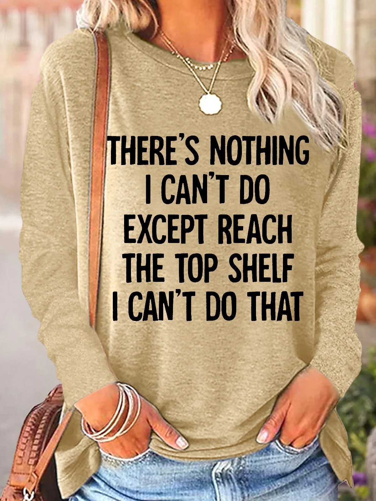 Women's There Is Nothing I Can't Do Except Reach The Top Shelf Casual Top