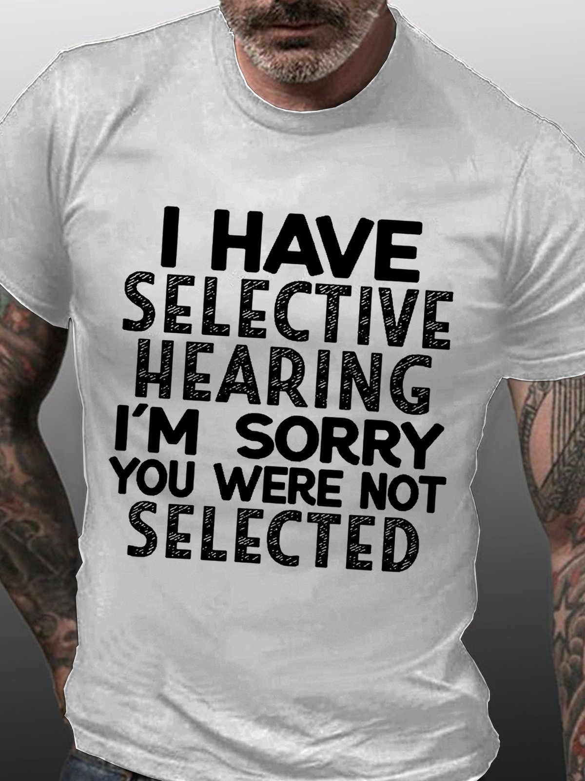 Men's I Have Selective Hearing I'm Sorry You Were Not Selected Funny Text Letters Crew Neck Casual T-shirt