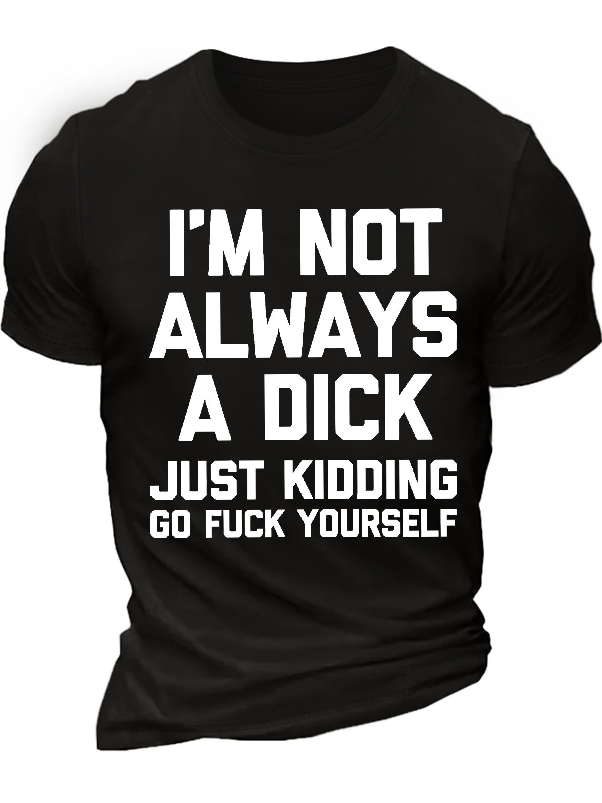 Men's I Am Not Always A Dick Just Kidding Funny Game Graphic Print Text Letters Loose Casual Cotton T-Shirt