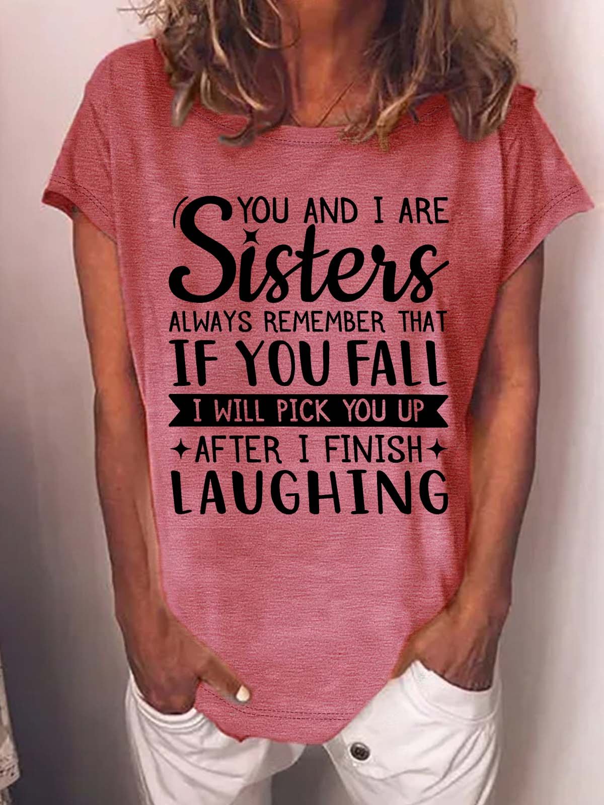 Women’s You And I Are Sisters Always Remember That If You Fall I Will Pick You Up Casual Cotton T-Shirt