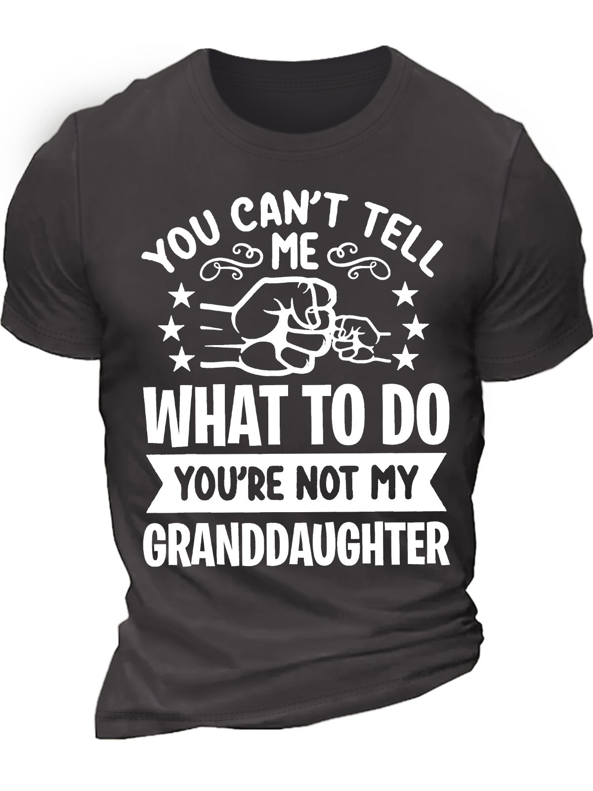 Men's You Can't Tell Me What To Do You're Not My Granddaughter Funny Graphic Printing Loose Cotton Text Letters Casual T-Shirt