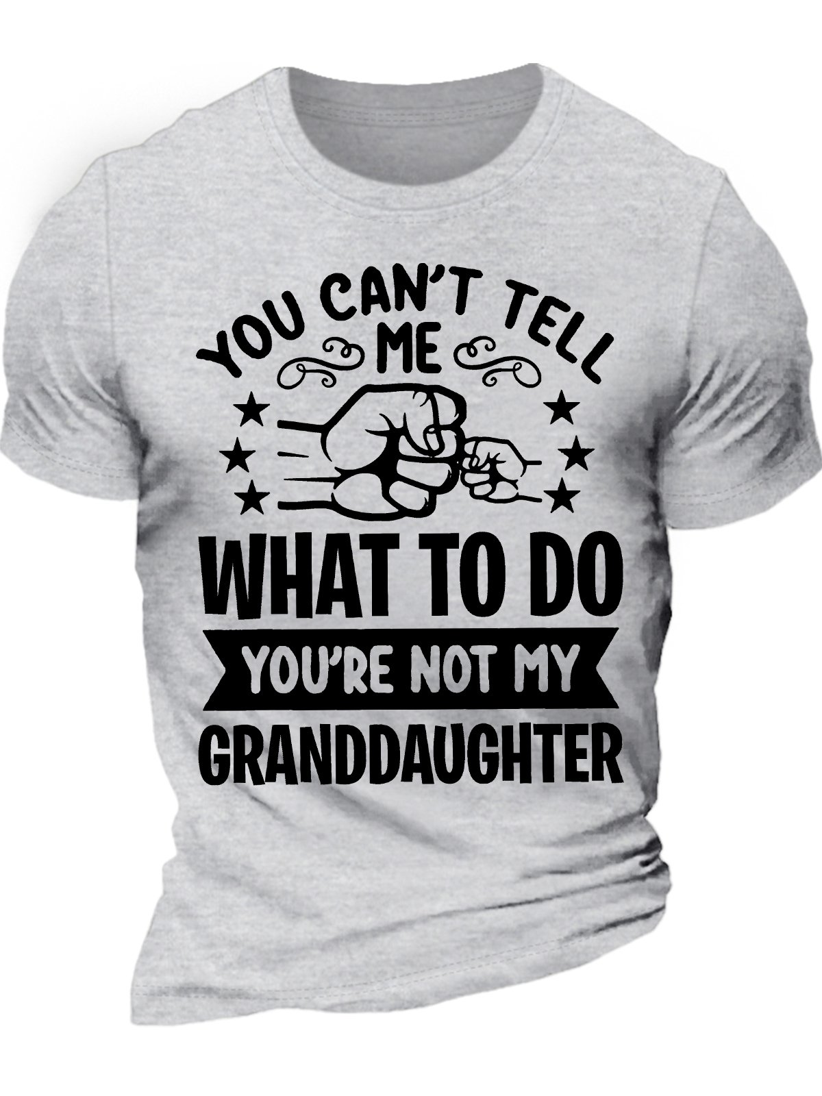 Men's You Can't Tell Me What To Do You're Not My Granddaughter Funny Graphic Printing Loose Cotton Text Letters Casual T-Shirt