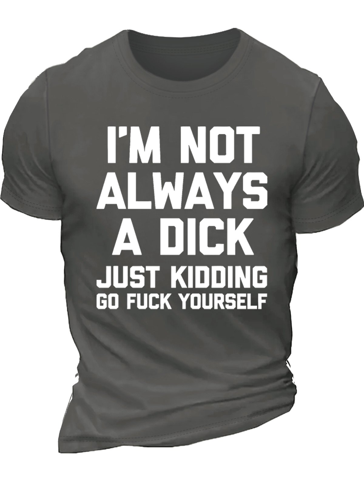 Men's I Am Not Always A Dick Just Kidding Funny Game Graphic Print Text Letters Loose Casual Cotton T-Shirt