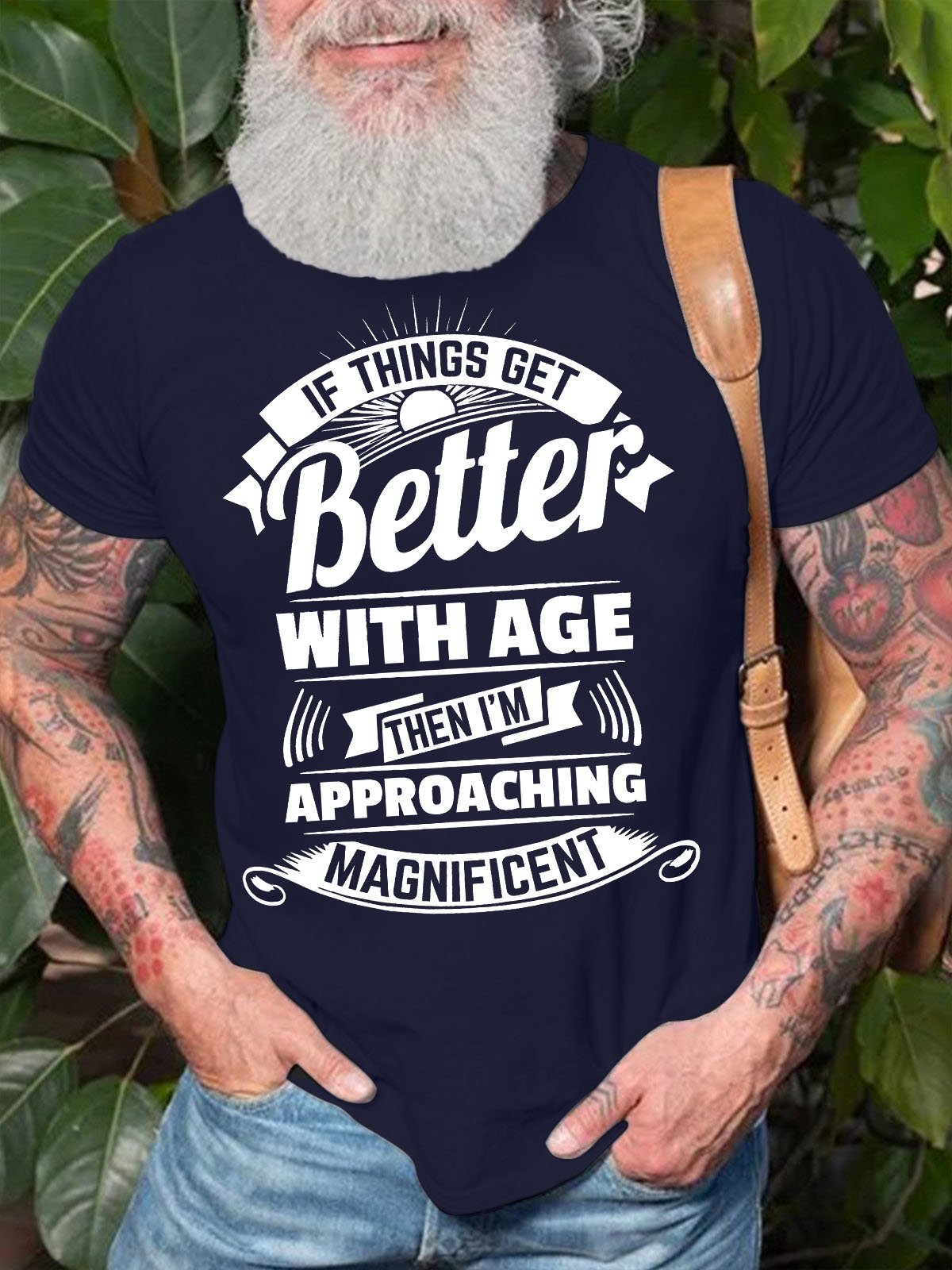 Men's If Things Get Better With Age Then I Am Approaching Magnificent Funny Graphic Printing Crew Neck Text Letters Cotton Casual T-Shirt