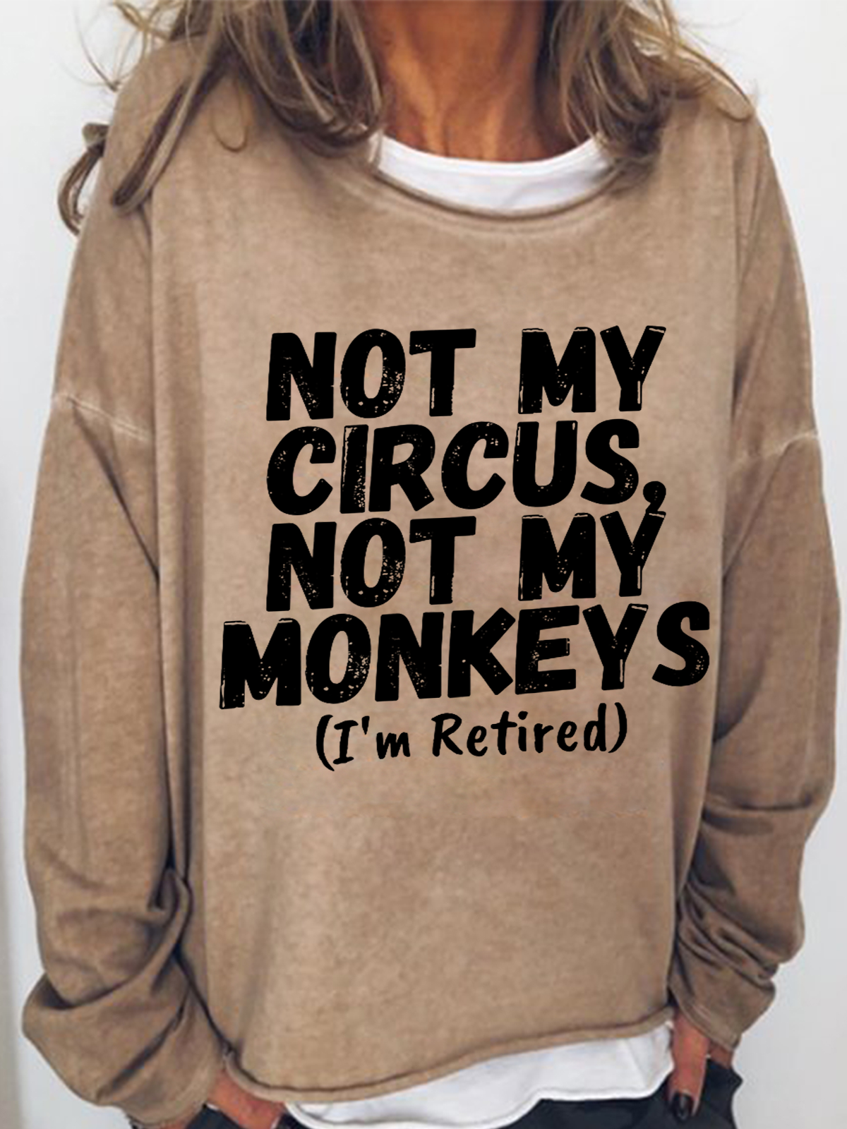Women's Funny Saying Not My Circus Not My Monkeys I'm Retired Crew Neck Casual Cotton-Blend Sweatshirt