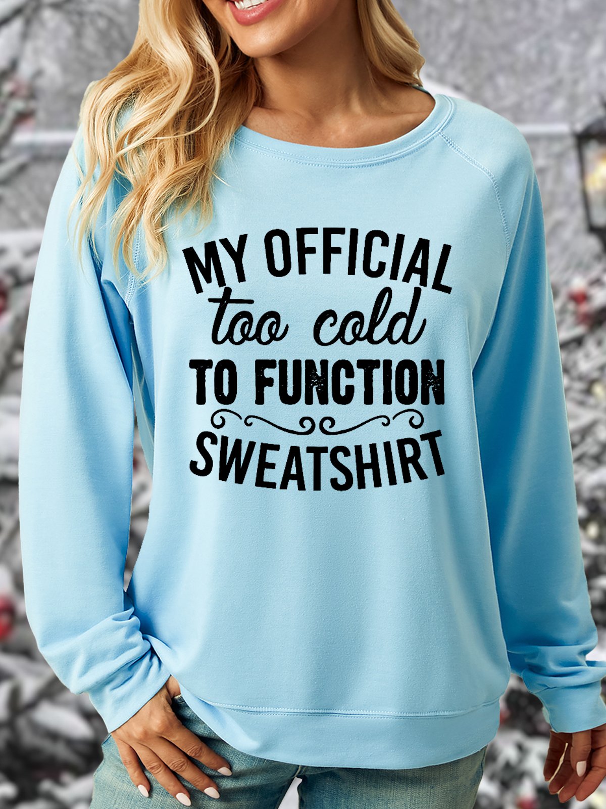 Women's My Official Too Cold To Function Funny Casual Letters Crew Neck Sweatshirt