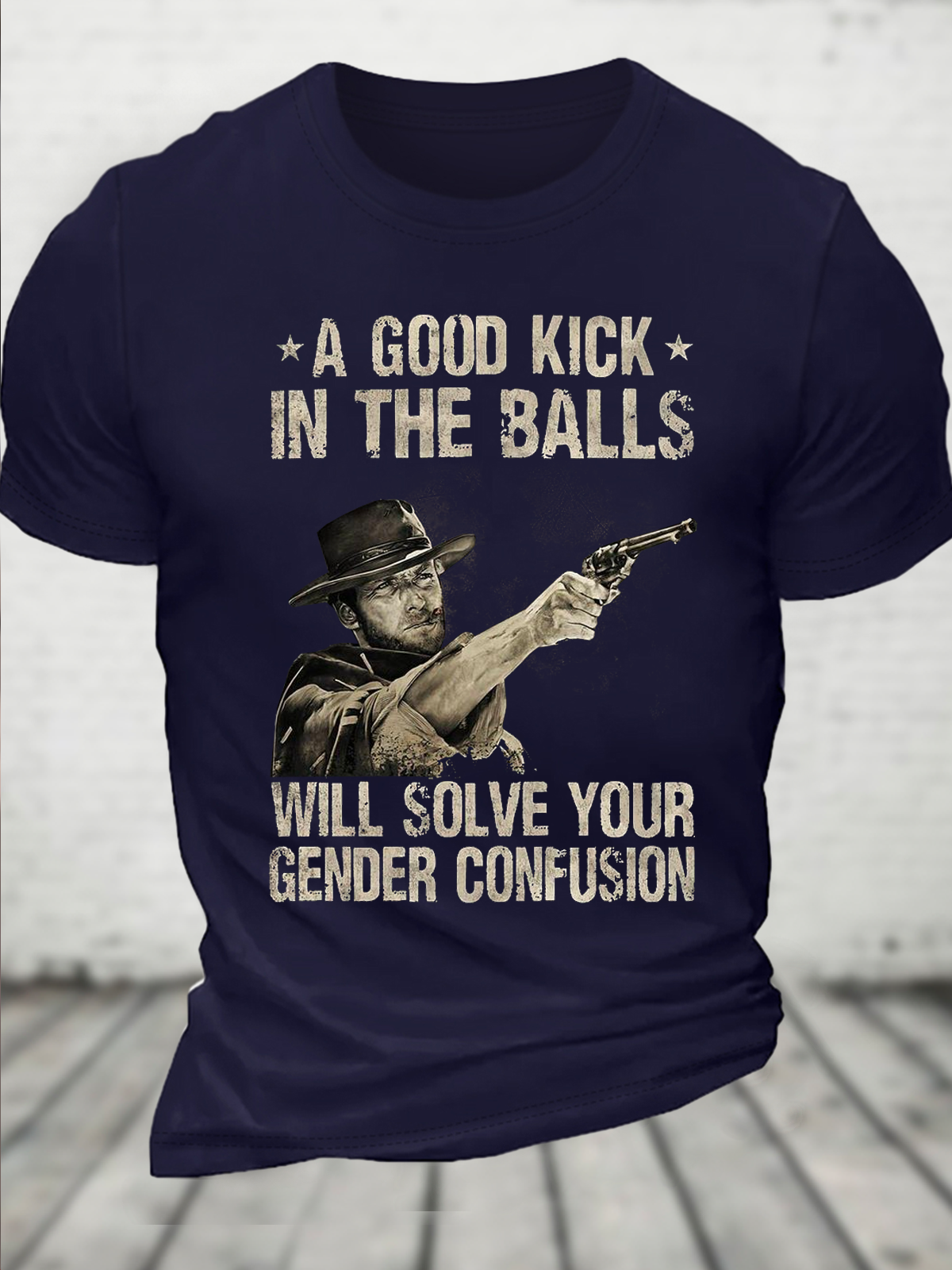 A Good Kick In The Balls Will Solve Your Gender Confusion Cotton Casual Crew Neck T-Shirt
