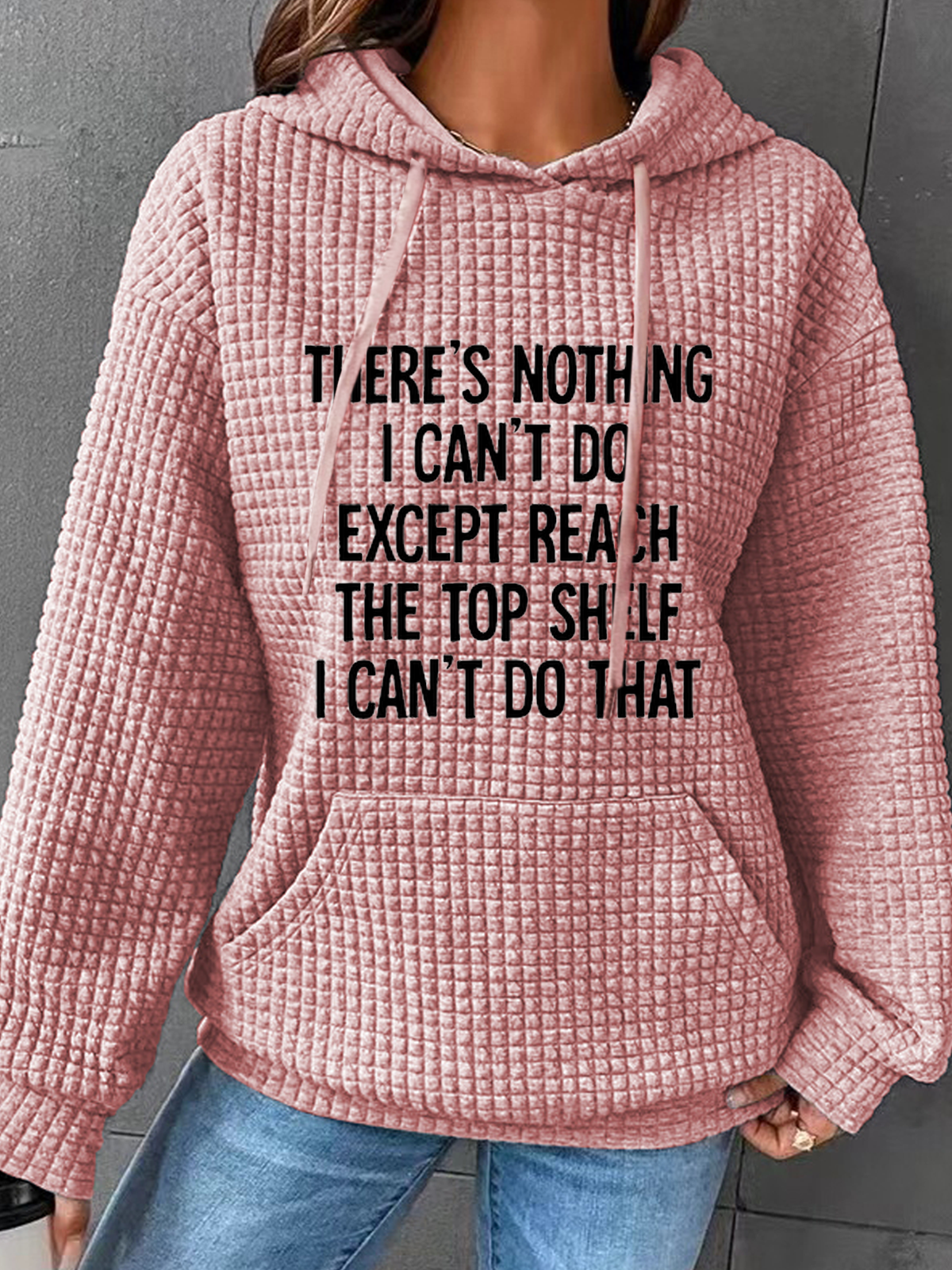 Women's There Is Nothing I Can't Do Except Reach The Top Shelf Cotton-Blend Casual Hoodie Text Letters Hoodie