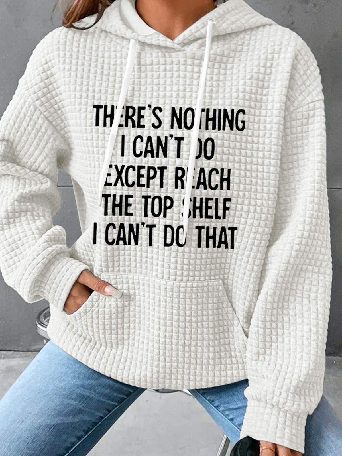 Women's There Is Nothing I Can't Do Except Reach The Top Shelf Cotton-Blend Casual Hoodie Text Letters Hoodie