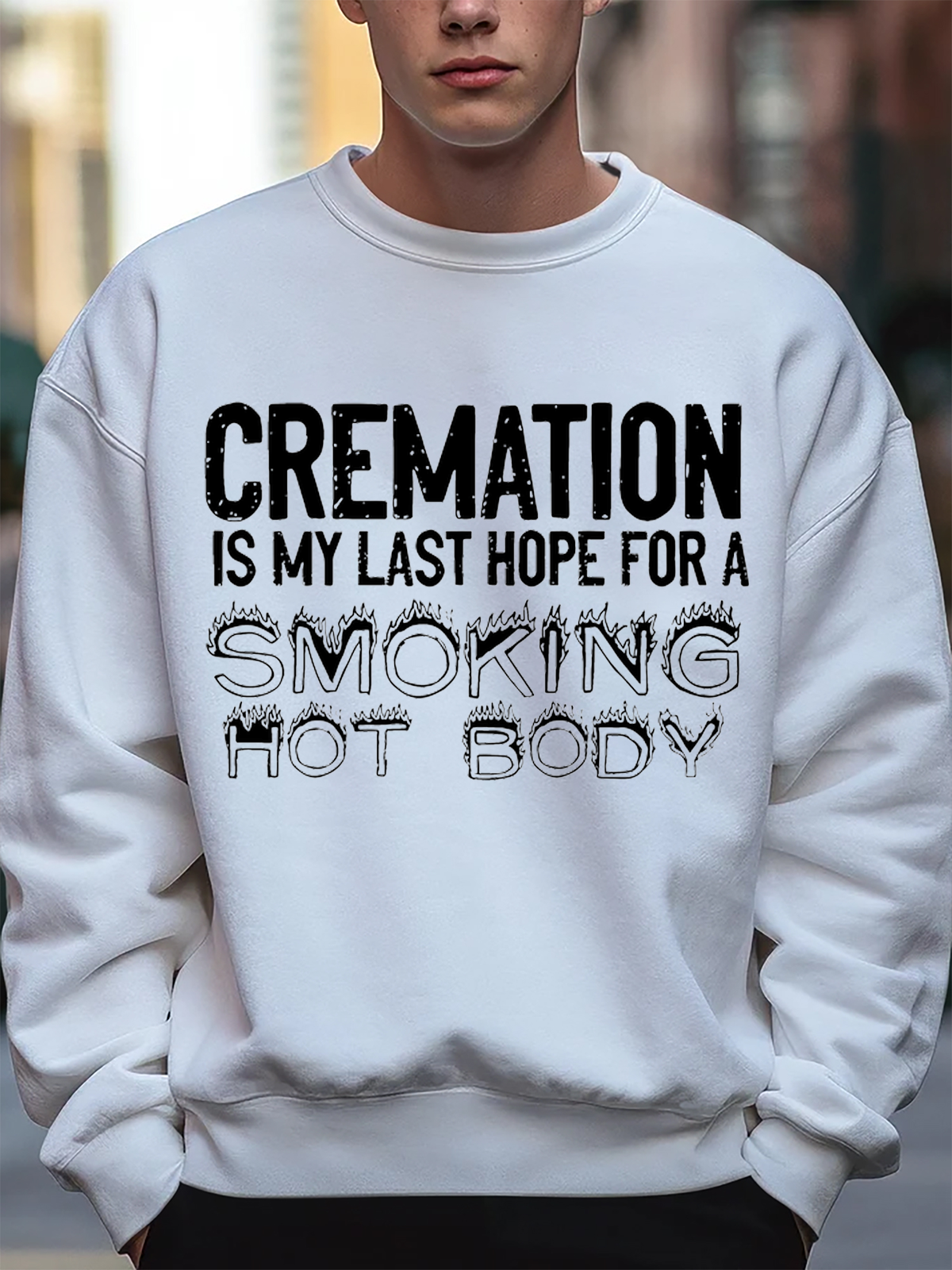 Men’s Funny Cremation Is My Last Hope For A Smoking Hot Body Graphic Printing Loose Text Letters Casual Sweatshirt