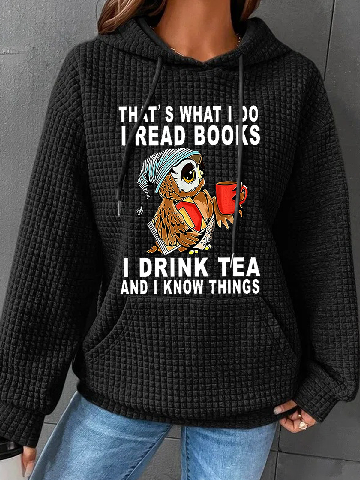 Women Owl That’s What I Do I Read Books I Drink Tea And I Know Things Text Letters Simple Hoodie Loose Hoodie