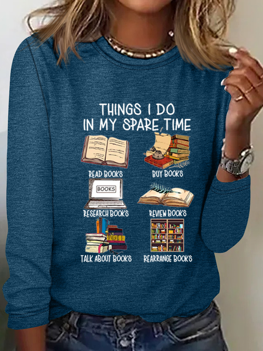 Women's Funny Book Lover Things I Do In My Spare Time Simple Crew Neck Text Letters Long Sleeve Shirt