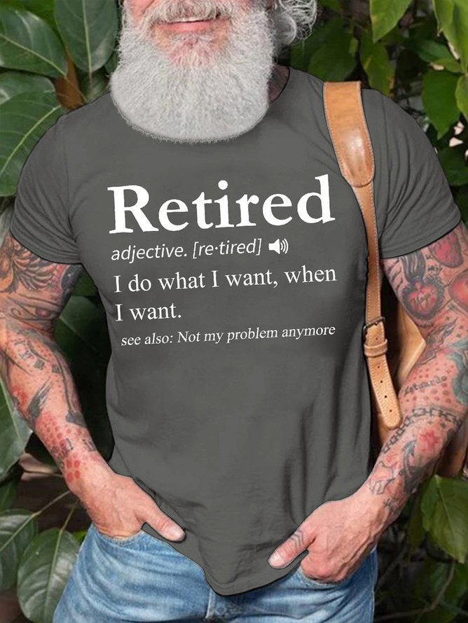 Men's Retired I Do What I Want When I Want See Also Not My Problem Any More Funny Graphic Printing Crew Neck Text Letters Cotton Casual T-Shirt