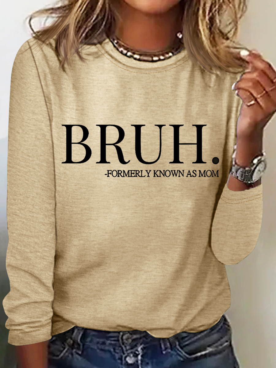 Bruh Formerly Known As Mom Crew Neck Simple Long Sleeve Shirt