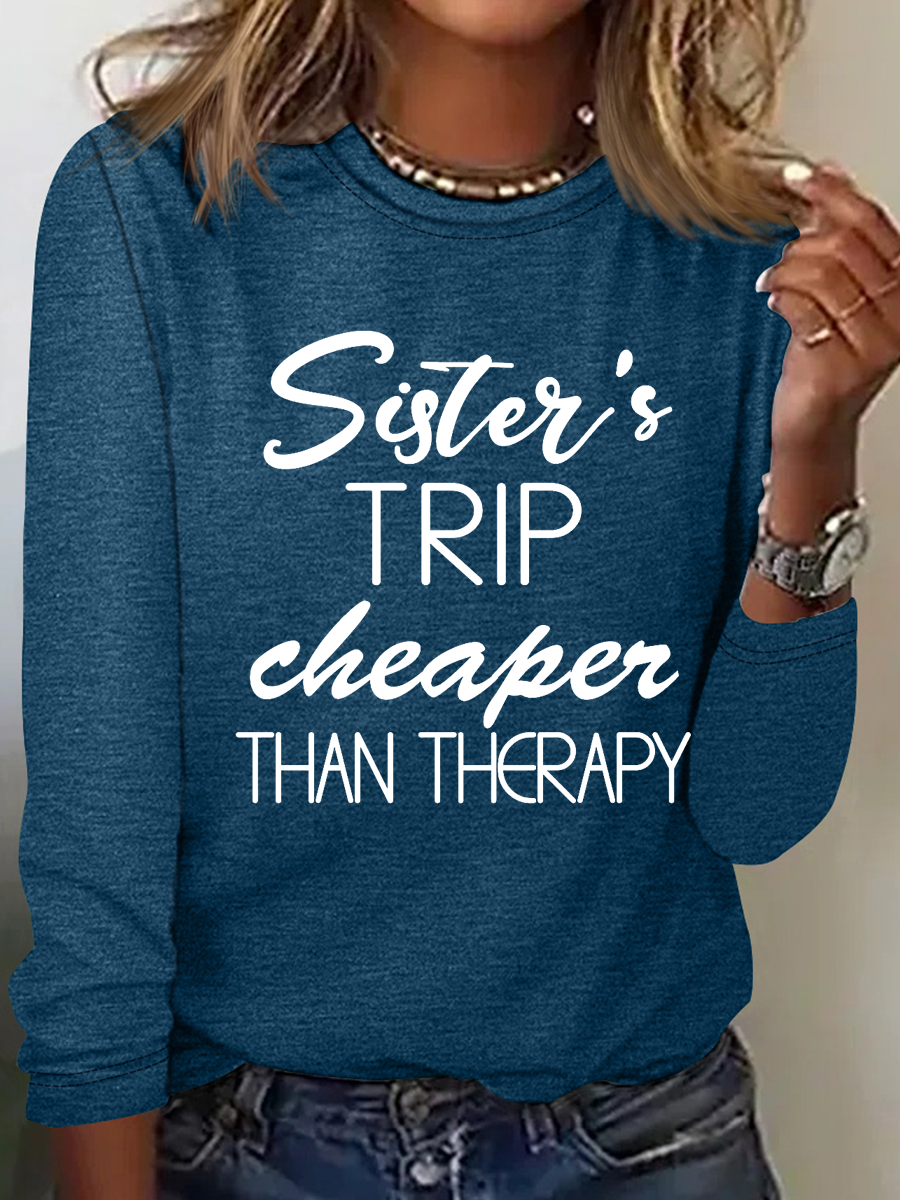 Sister's Trip Cheaper Than Therapy Crewnecks Vacation Text Letters Simple Long Sleeve Shirt