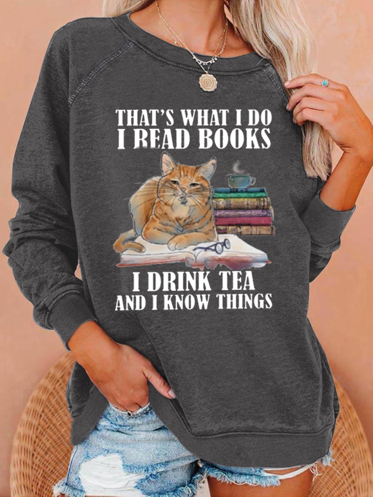 Funny I Read Books I Drink Tea And I Know Things Casual Sweatshirt